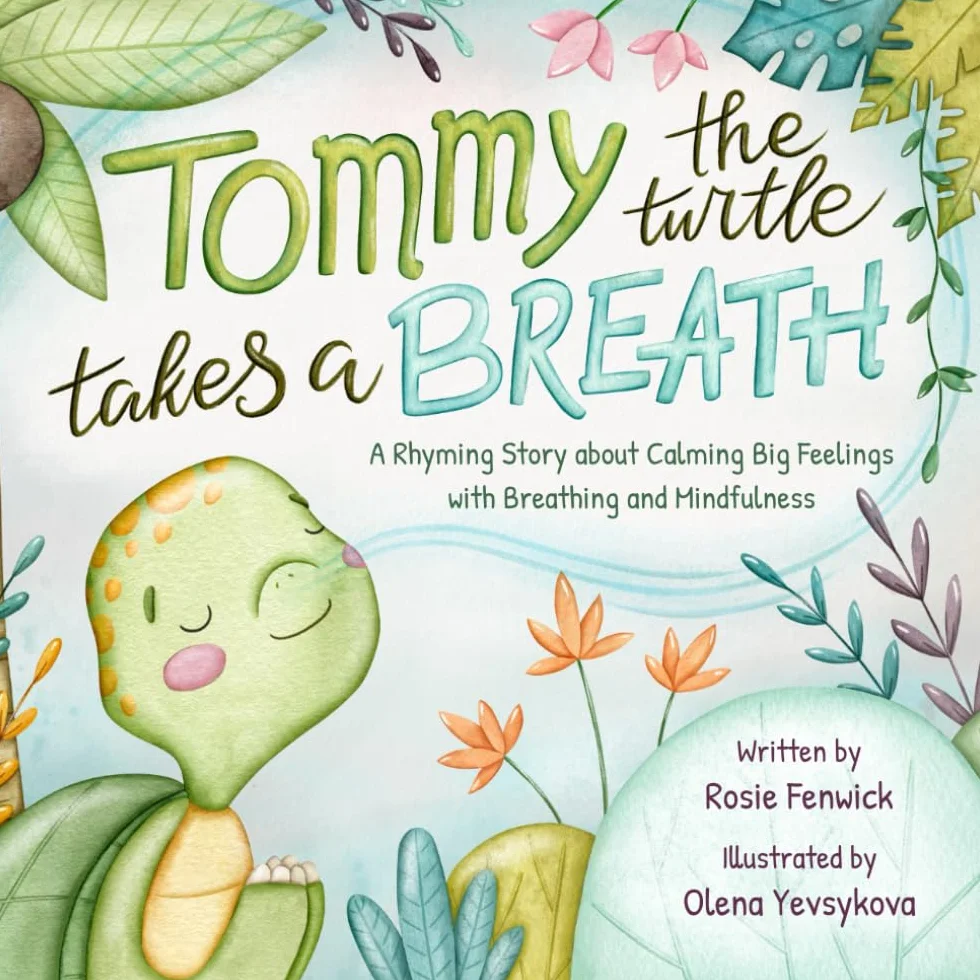 Tommy the Turtle Takes a Breath: A Rhyming Story about Calming Big Feelings with Breathing and Mindfulness