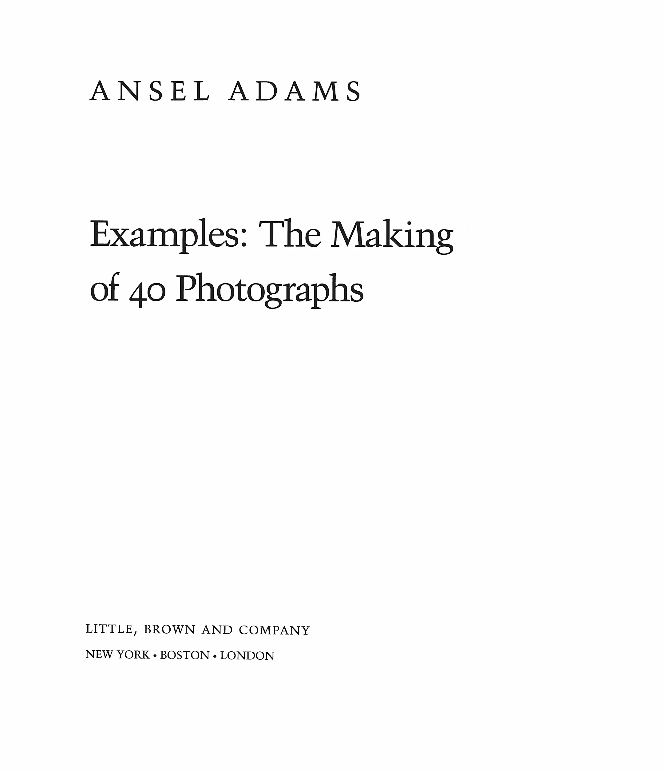 Ansel Adams Examples The Making of 40 Photographs (Paperback) /anglais