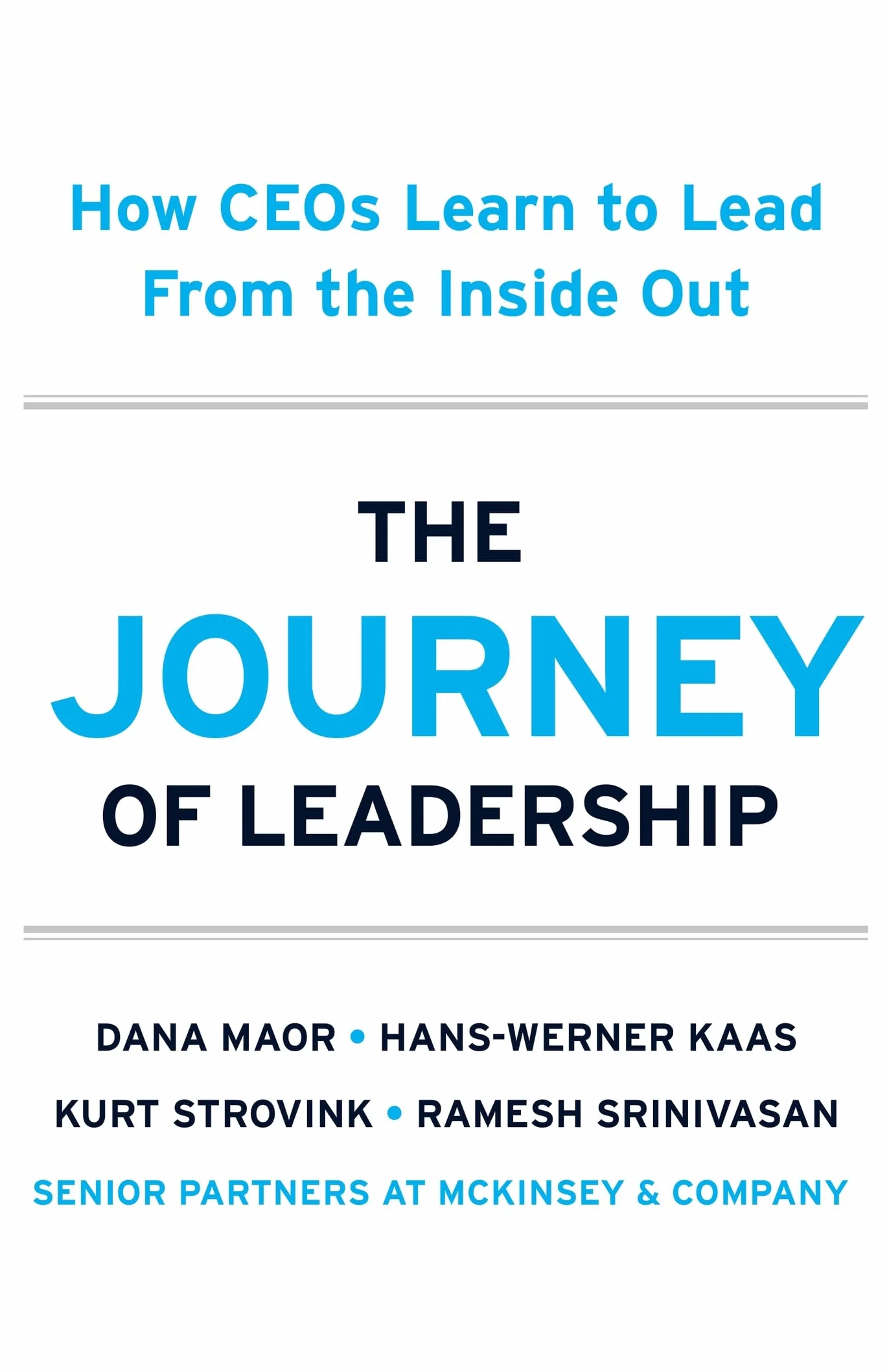 The Journey of Leadership: How CEOs Learn to Lead from the Inside Out