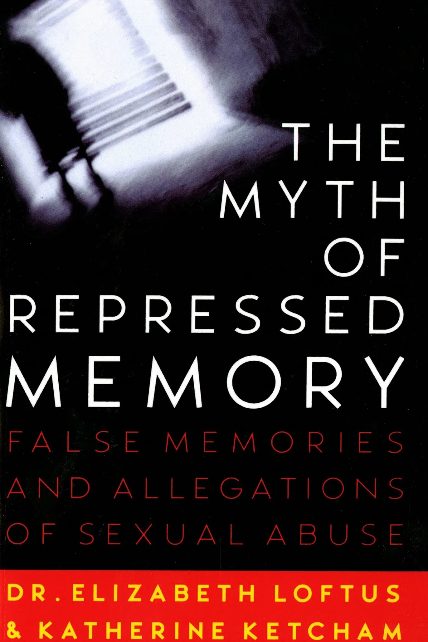 The Myth of Repressed Memory: False Memories and Allegations of Sexual Abuse