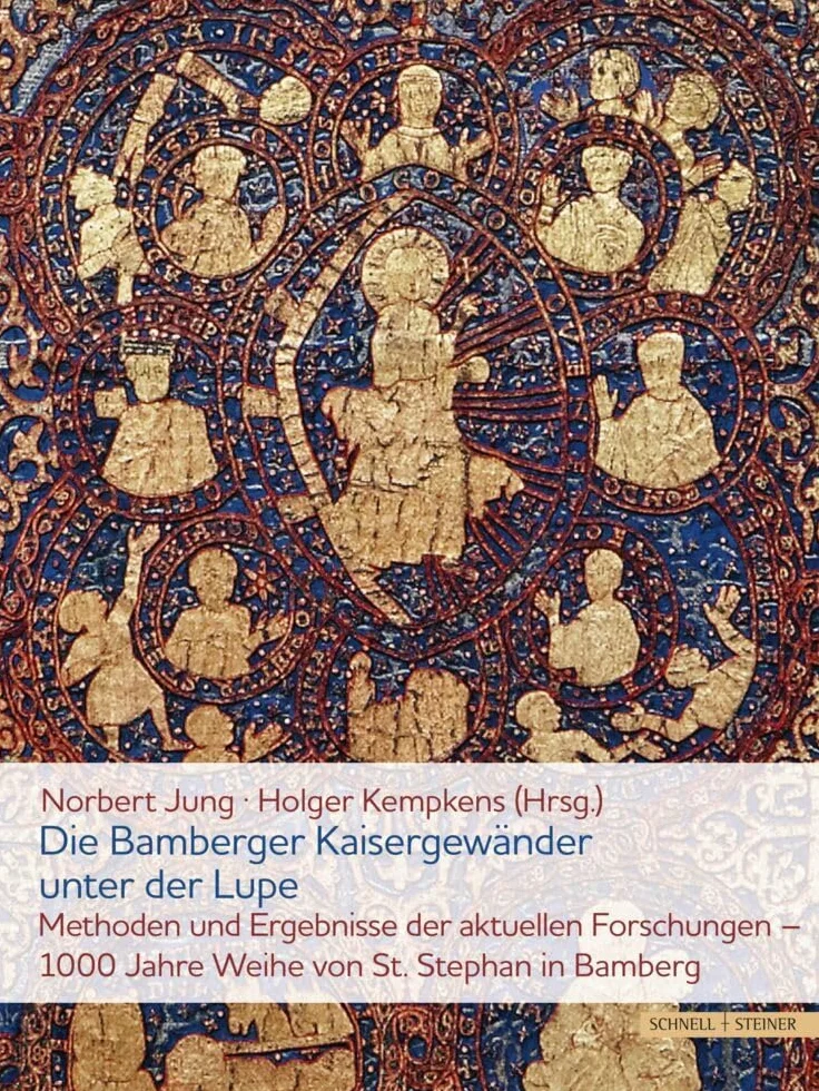 Die Bamberger Kaisergewander Unter Der Lupe. Methoden Und Ergebnisse Der Aktuellen Forschungen: 1000 Jahre Weihe Von St. Stephan in Bamberg