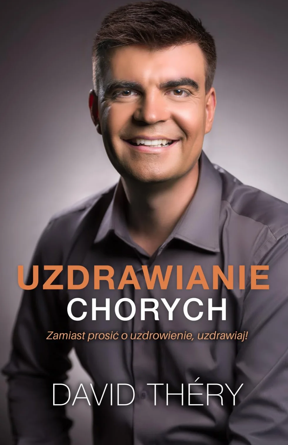 UZDRAWIANIE CHORYCH: Zamiast prosić o uzdrowienie, uzdrawiaj