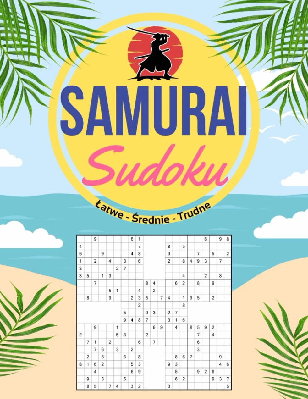 Sudoku: Łamigłówki Samurai Sudoku Dla Dorosłych. Sprawdź Swoje Umiejętności Dzięki Zaawansowanym Wariantom Sudoku - Łamigłówki W Stylu Samurajskim Od Łatwych Do Trudnych