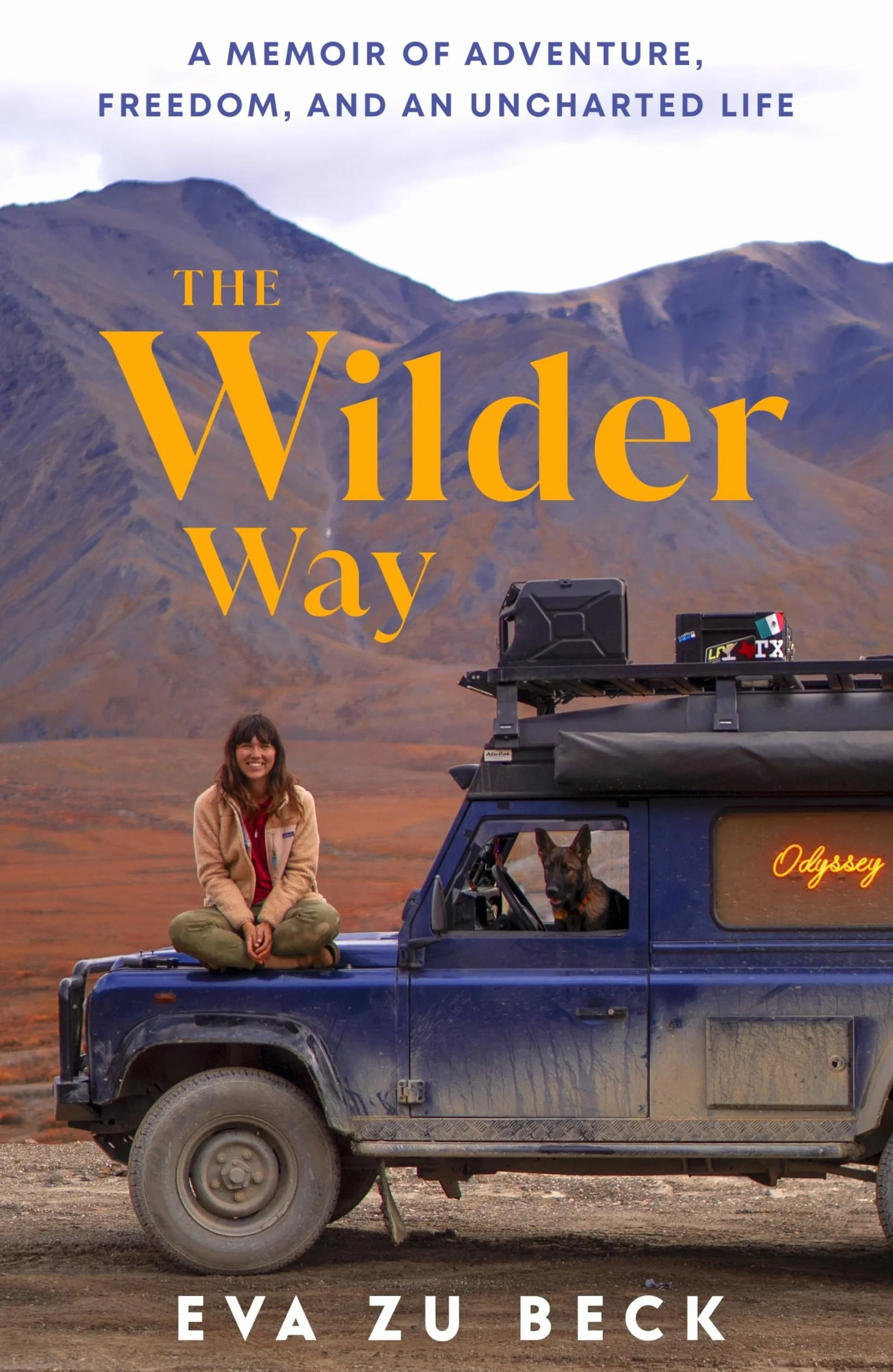 The Wilder Way: The Inspiring Travel Memoir of Adventure, Freedom and an Uncharted Life