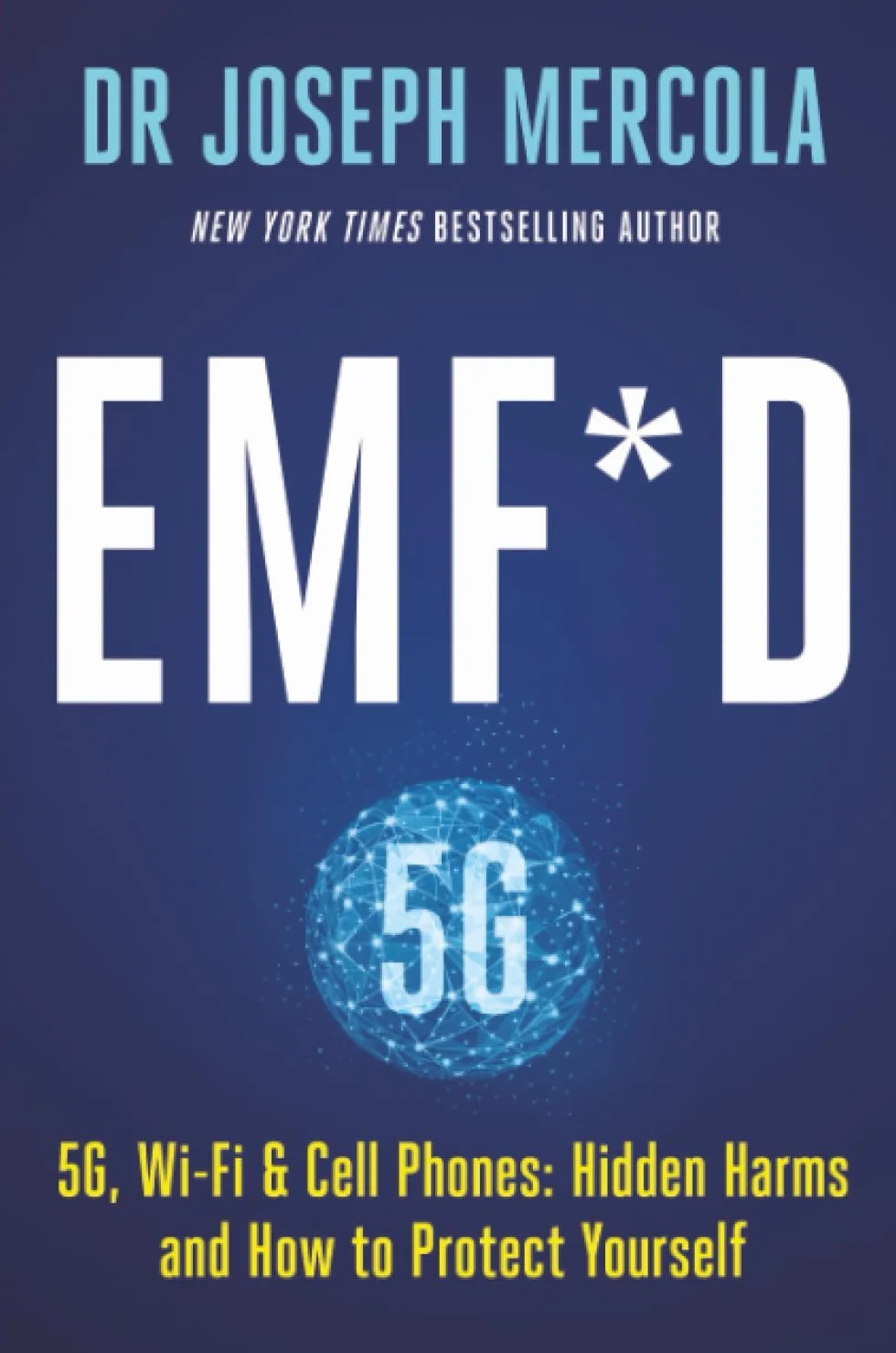 EMF*D: 5G, Wi-Fi & Cell Phones: Hidden Harms and How to Protect Yourself