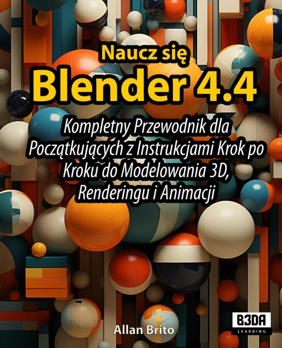 Naucz się Blender 4.4: Kompletny Przewodnik dla Początkujących z Instrukcjami Krok po Kroku do Modelowania 3D, Renderingu i Animacji