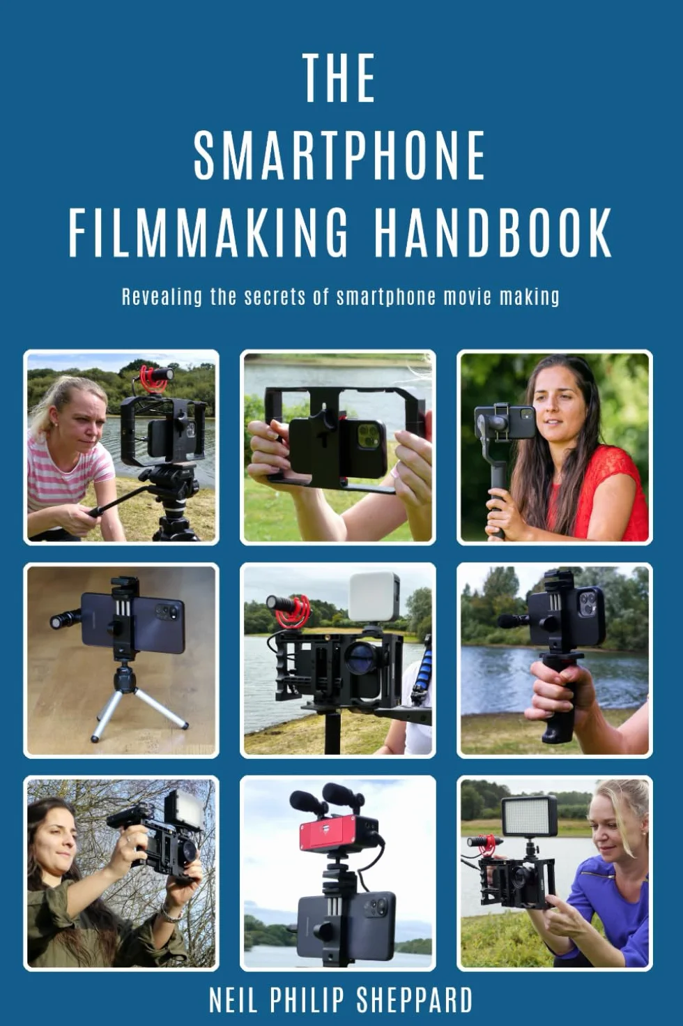 The Smartphone Filmmaking Handbook: Revealing the secrets of smartphone movie making