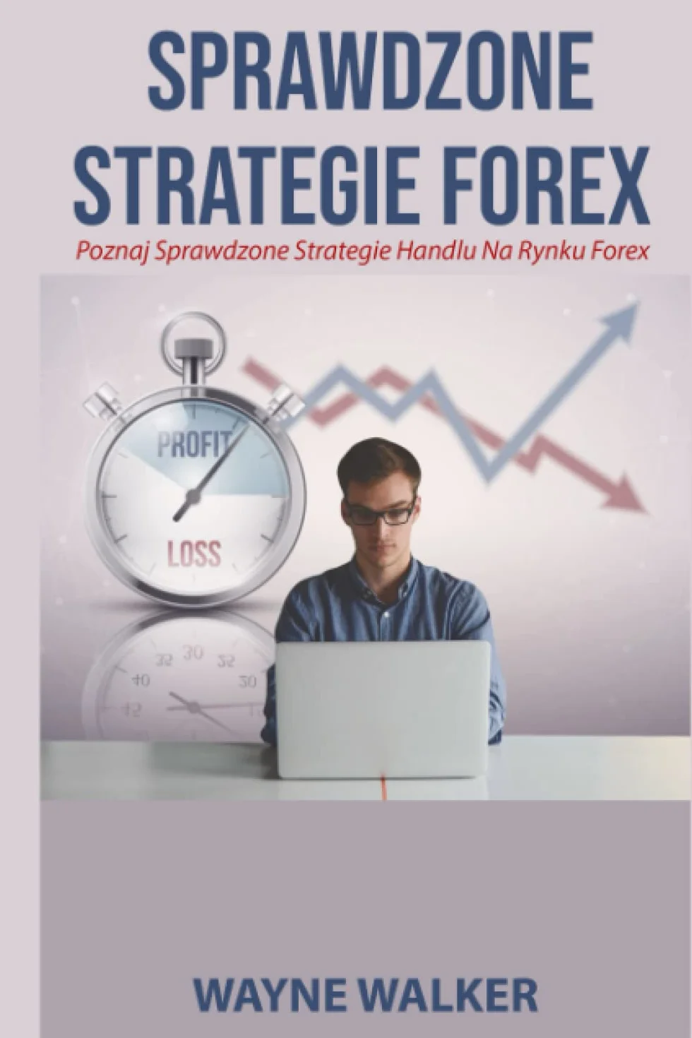 Sprawdzone Strategie Forex: Poznaj Sprawdzone Strategie Handlu Na Rynku Forex