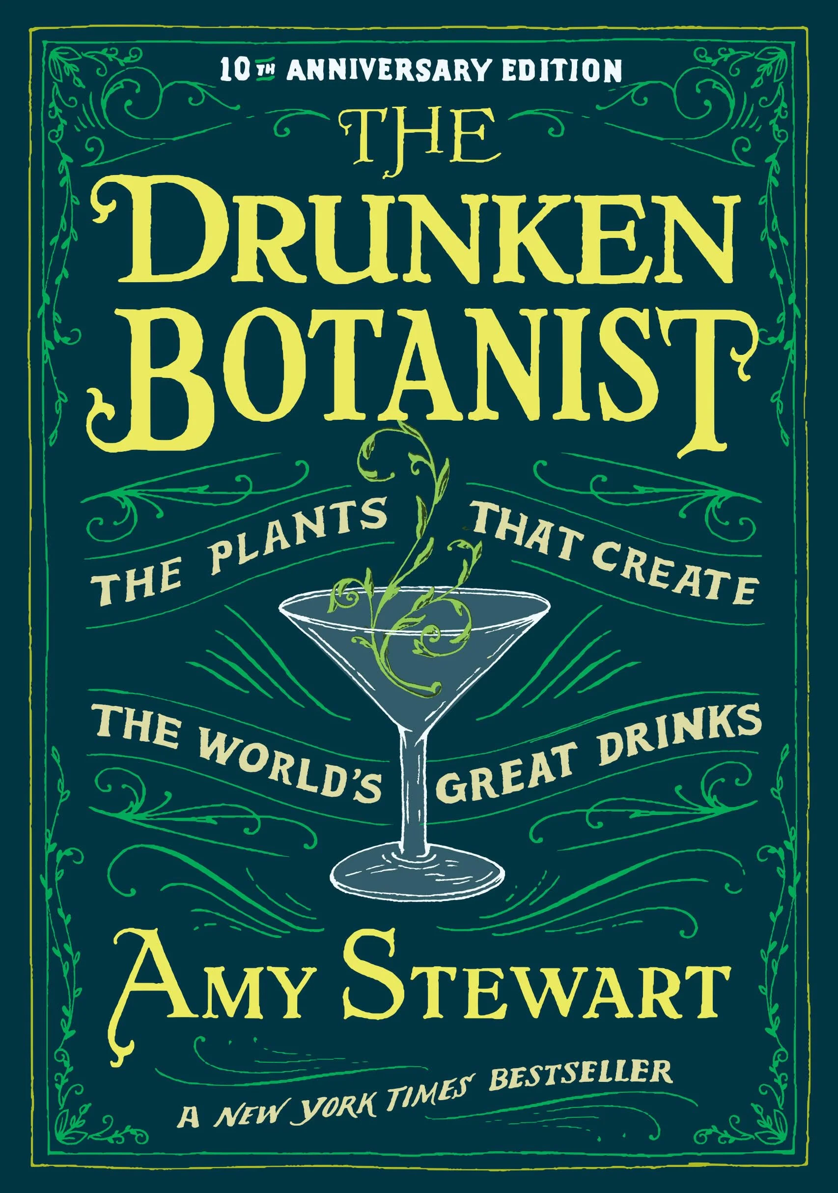 The Drunken Botanist: The Plants That Create the World's Great Drinks: 10th Anniversary Edition
