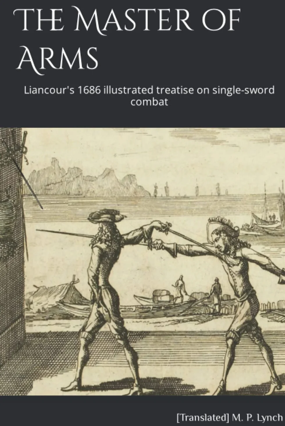 The Master of Arms: Liancour's 1686 illustrated treatise on single-sword combat