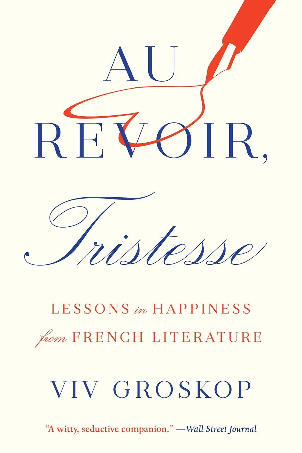 Au Revoir, Tristesse: Lessons in Happiness from French Literature