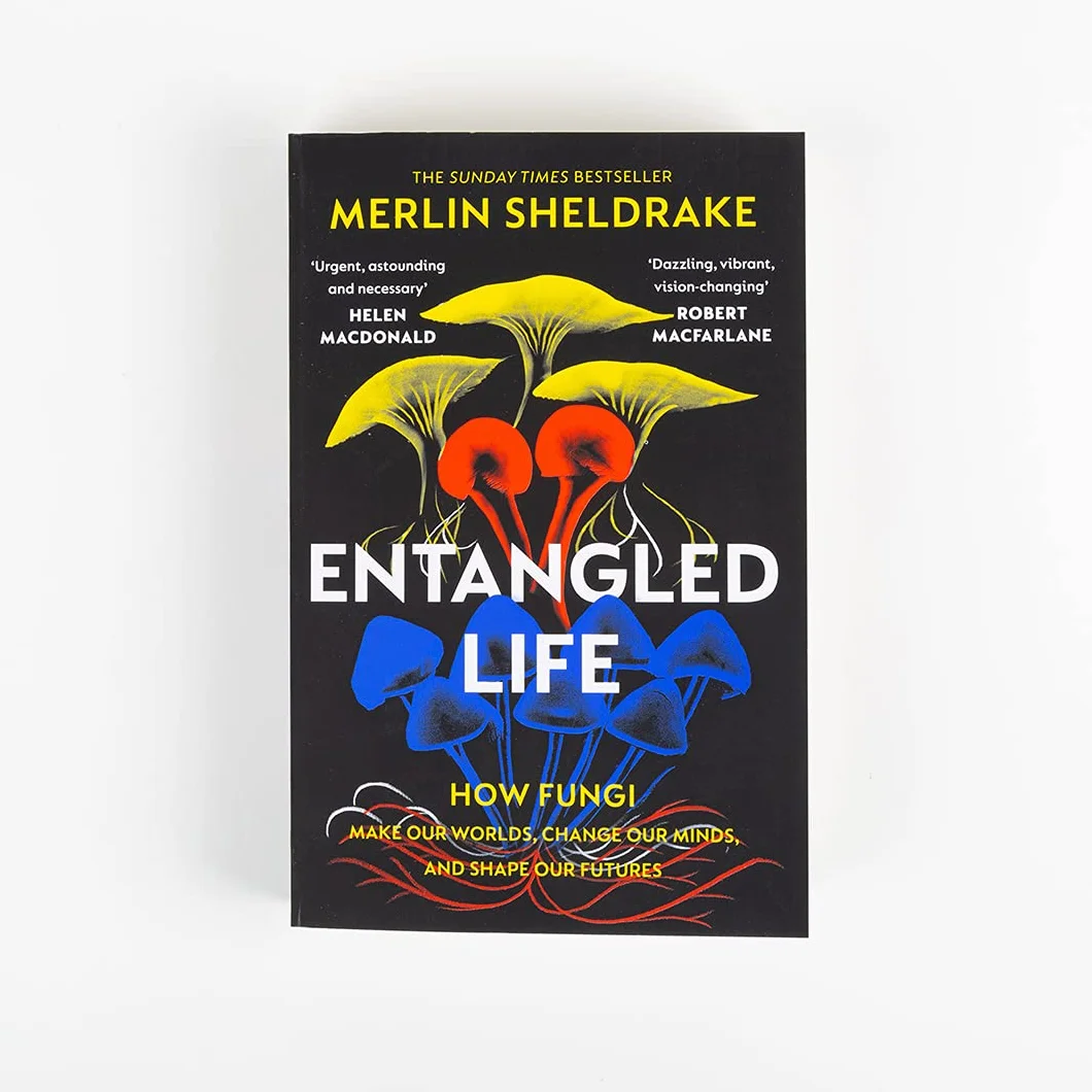 Entangled Life: How Fungi Make Our Worlds, Change Our Minds and Shape Our Futures
