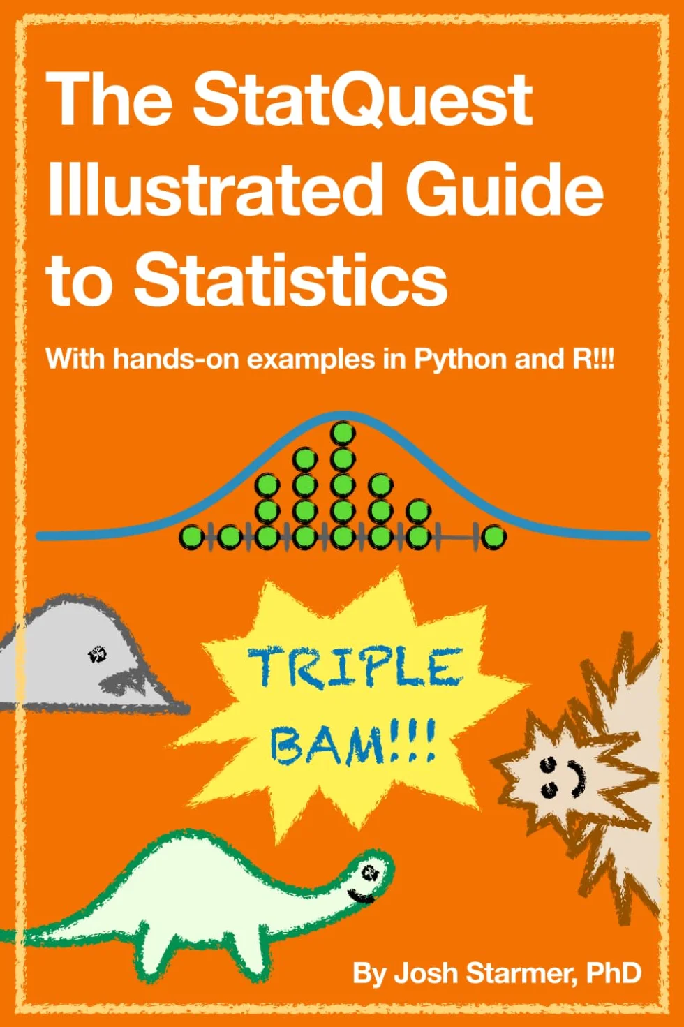 The StatQuest Illustrated Guide to Statistics: With hands-on examples in Python and R!!!