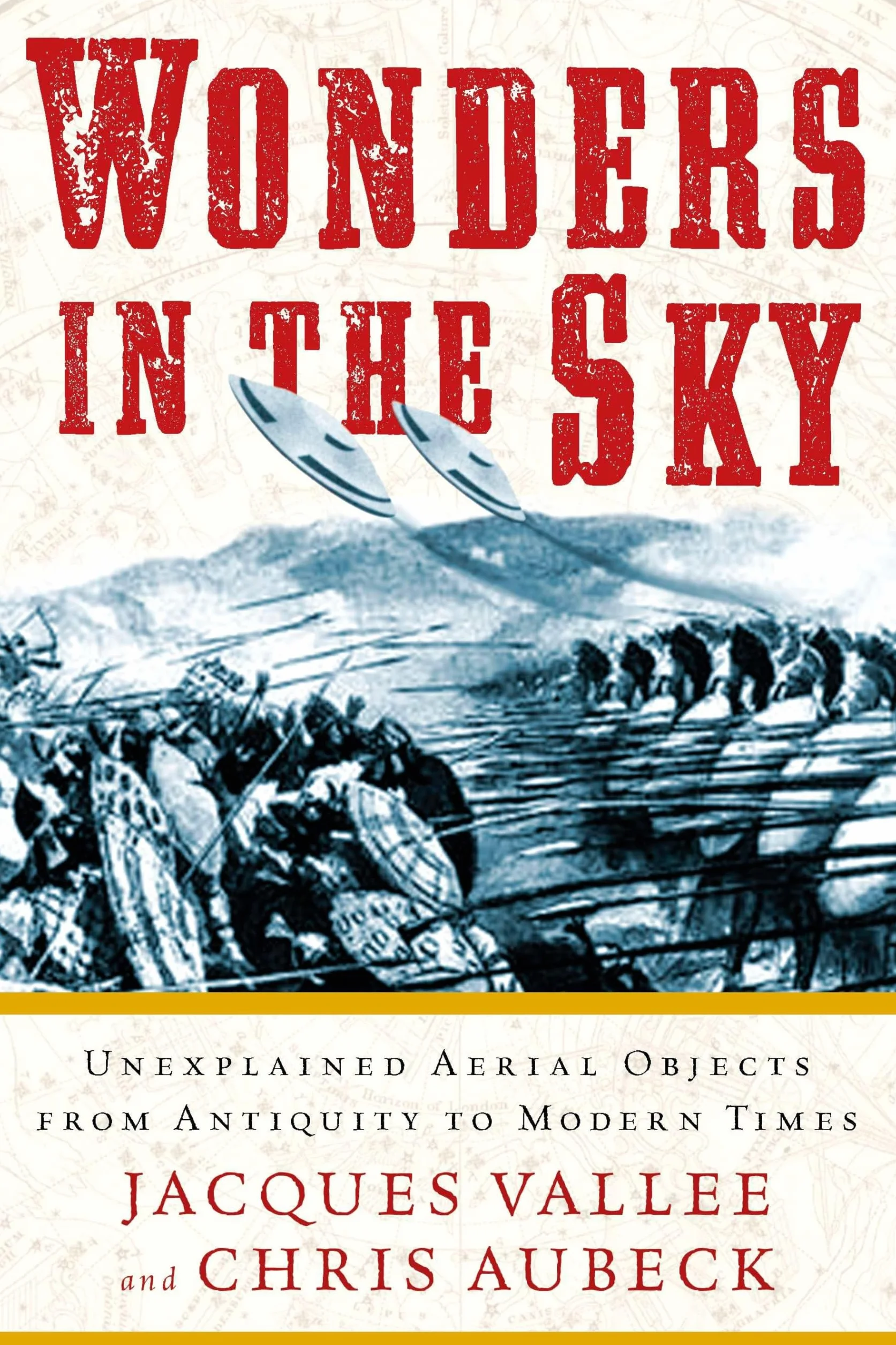 Wonders in the Sky: Unexplained Aerial Objects from Antiquity to Modern Times