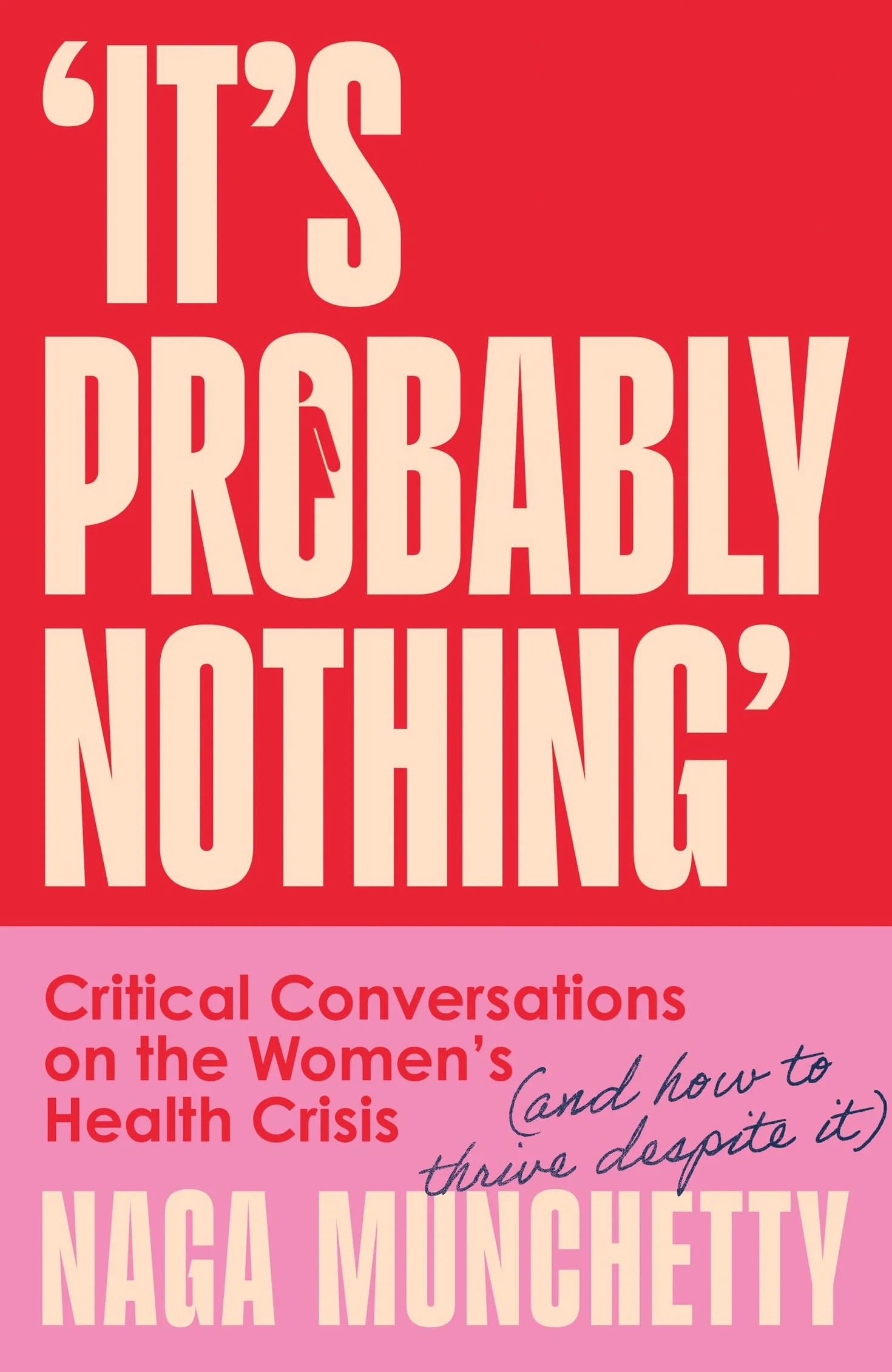 It’s Probably Nothing: Critical Conversations on the Women’s Health Crisis (and How to Thrive Despite It)