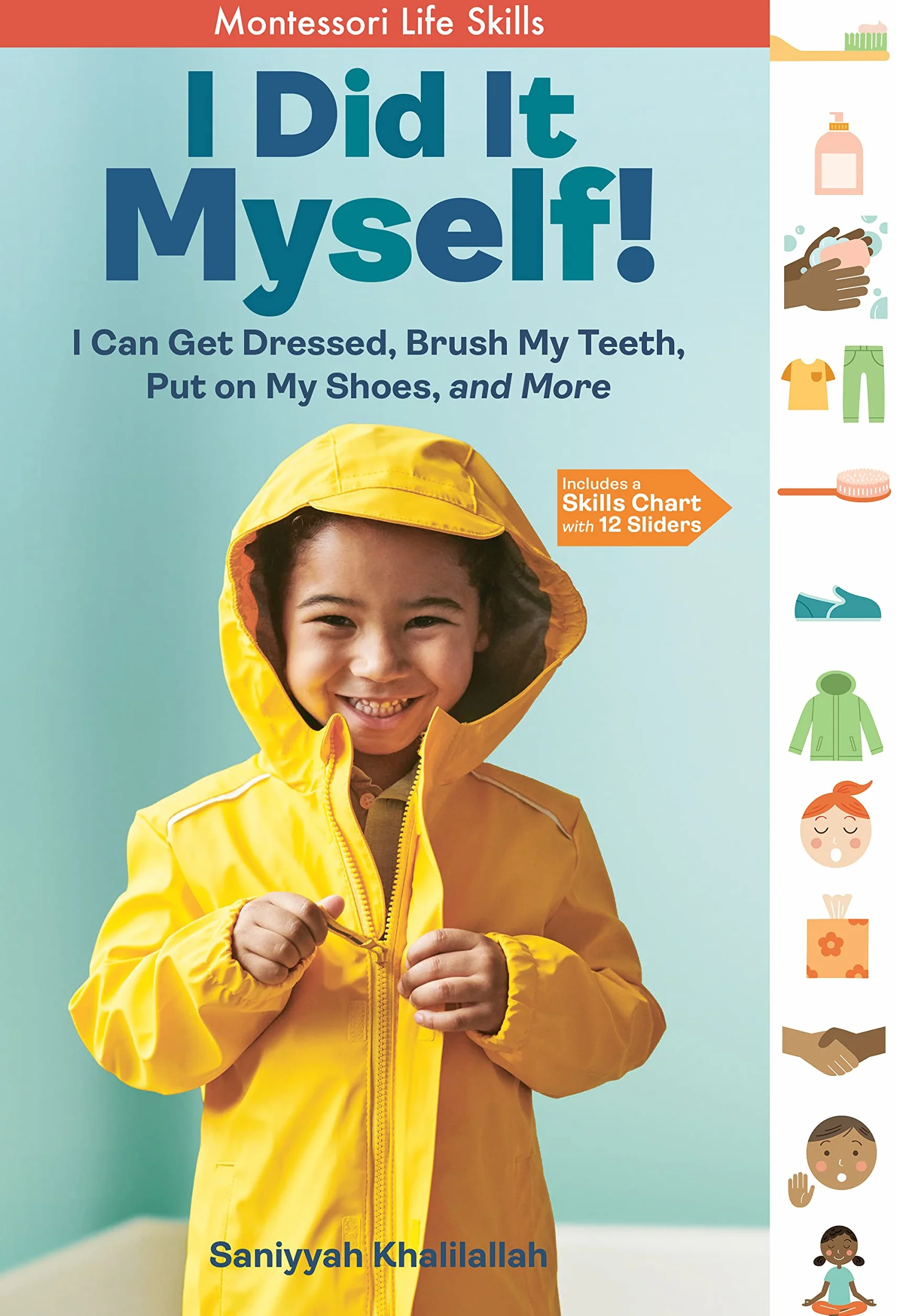 I Did It Myself!: I Can Get Dressed, Brush My Teeth, Put on My Shoes, and More: Montessori Life Skills