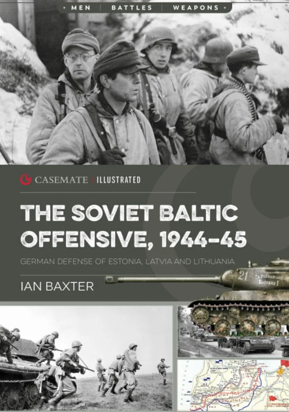 The Soviet Baltic Offensive, 1944-45: German Defense of Estonia, Latvia, and Lithuania