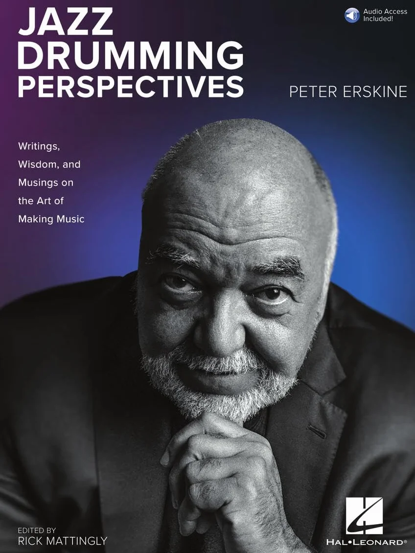 Jazz Drumming Perspectives: Writings, Wisdom, and Musings on the Art of Making Music from Peter Erskine with Online Audio