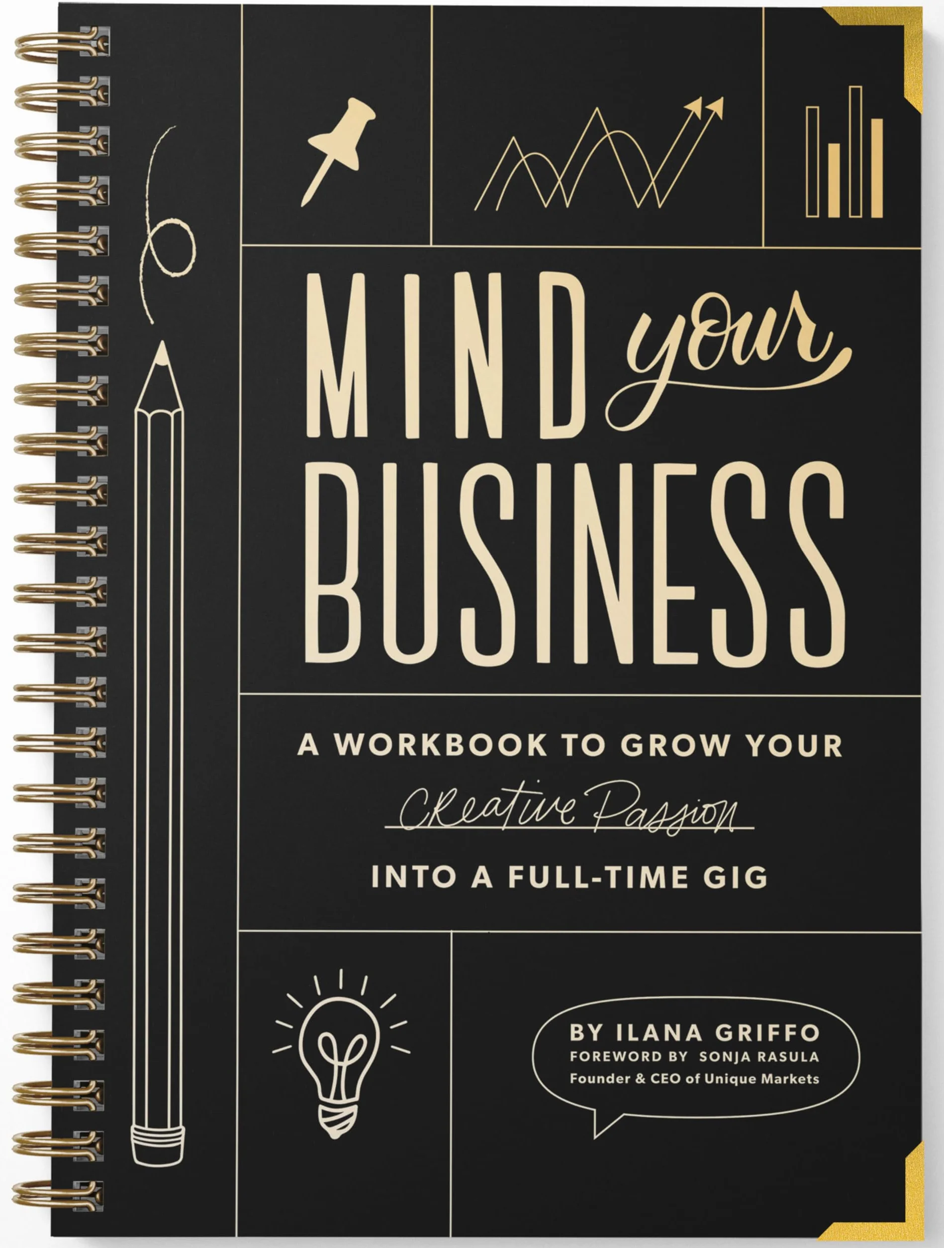 Mind Your Business: A Workbook to Grow Your Creative Passion Into a Full-time Gig