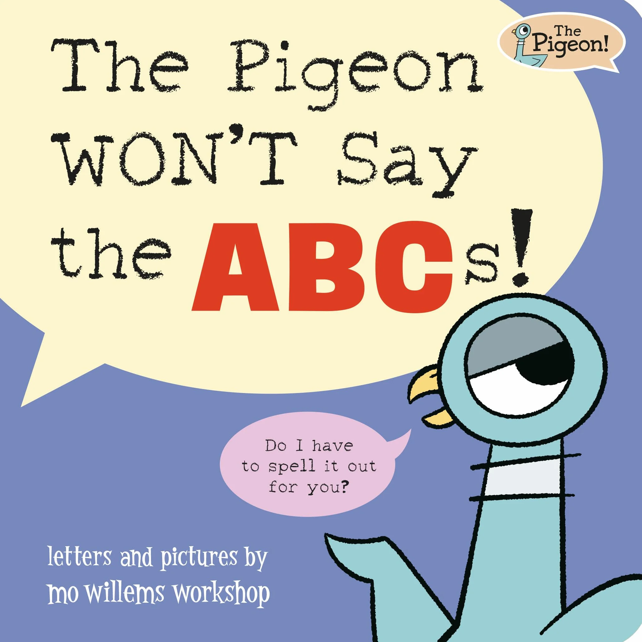 The Pigeon Won't Say the Abcs!