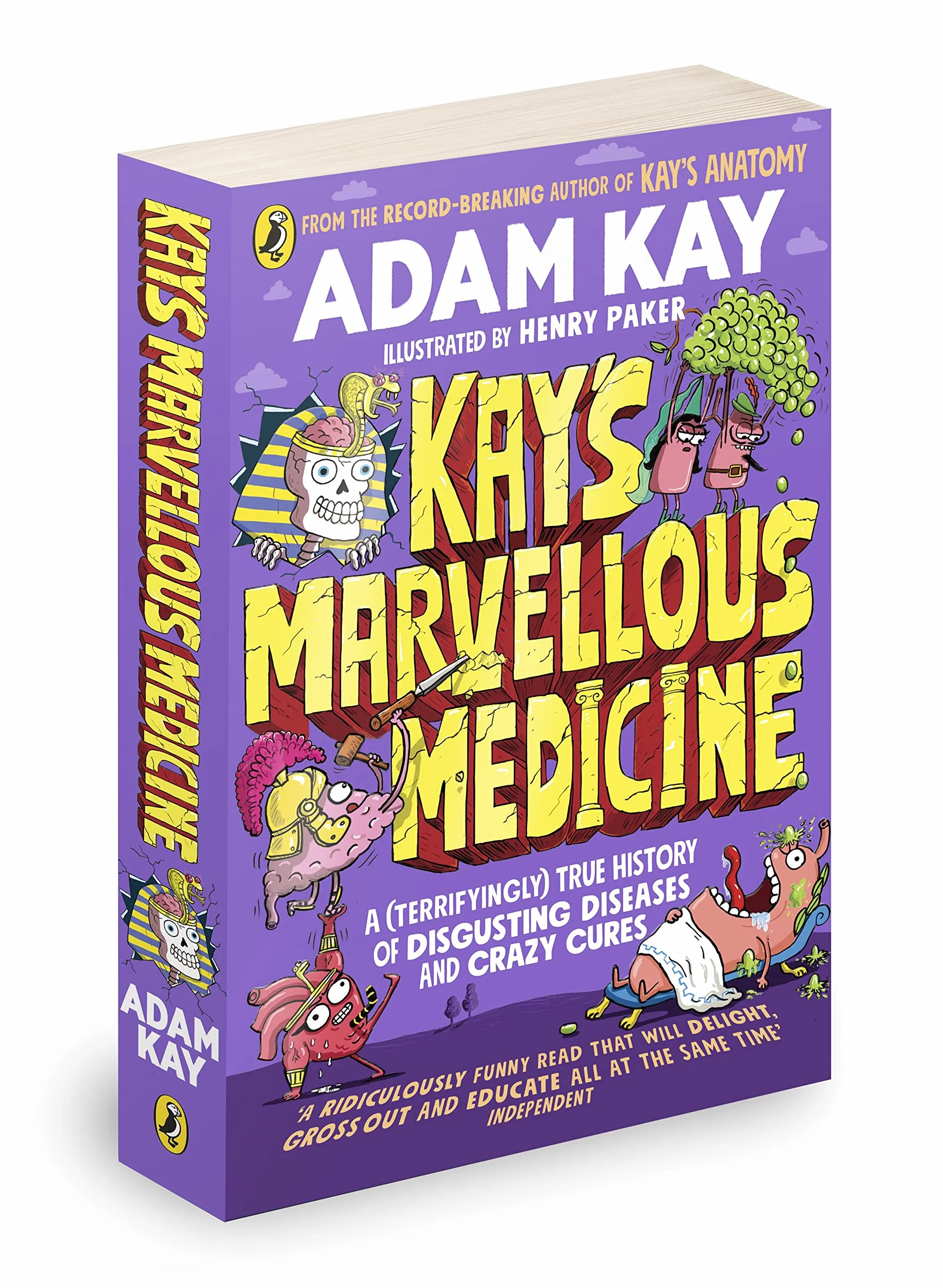 Kay's Marvellous Medicine: A Gross and Gruesome History of the Human Body