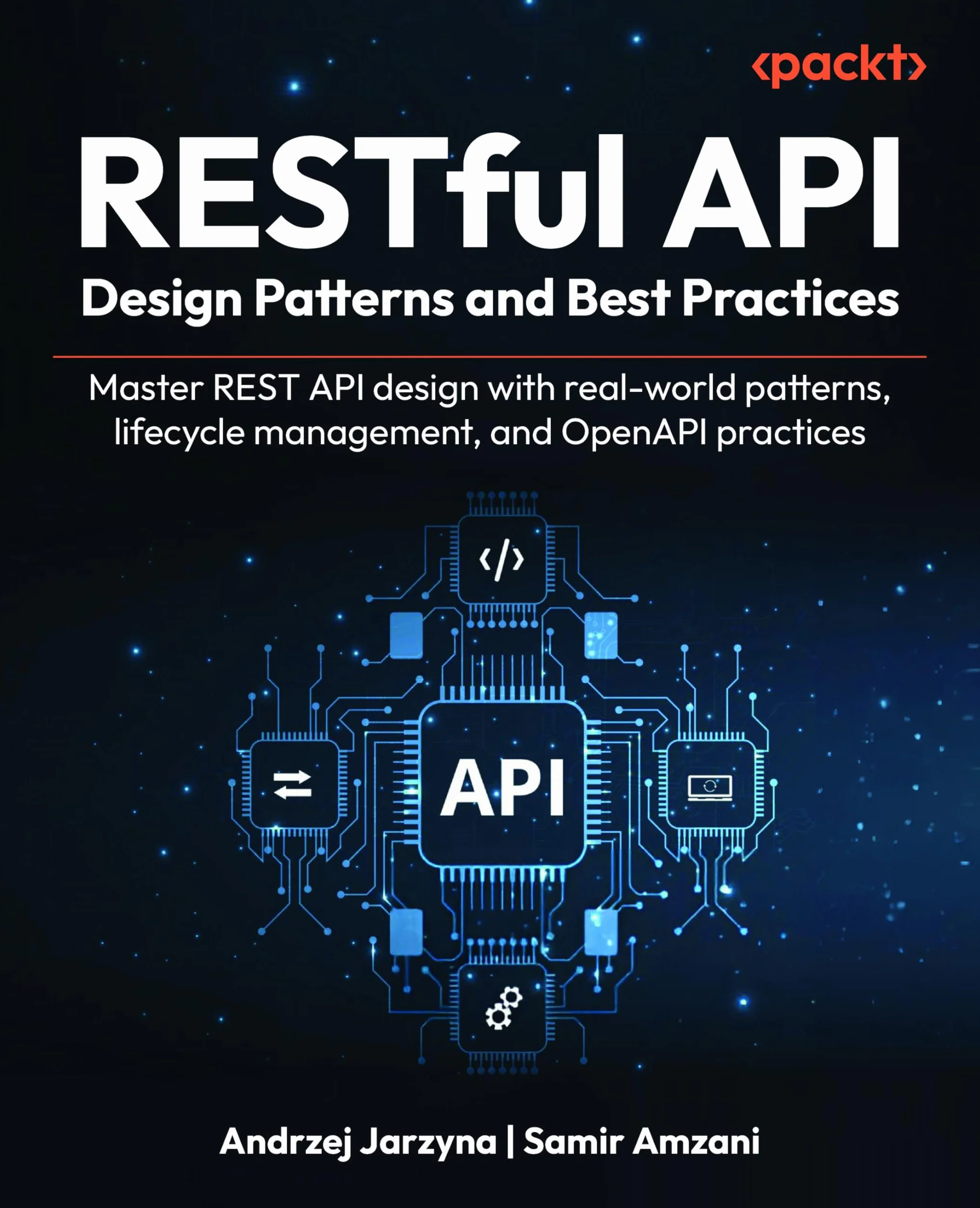 RESTful API Design Patterns and Best Practices: Master REST API design with real-world patterns, lifecycle management, and OpenAPI practices