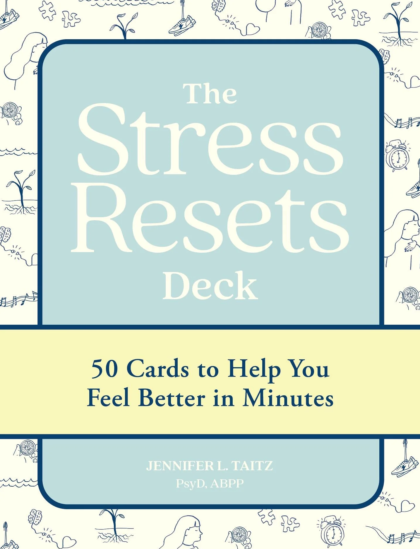 The Stress Resets Deck: 50 Cards to Help You Feel Better in Minutes