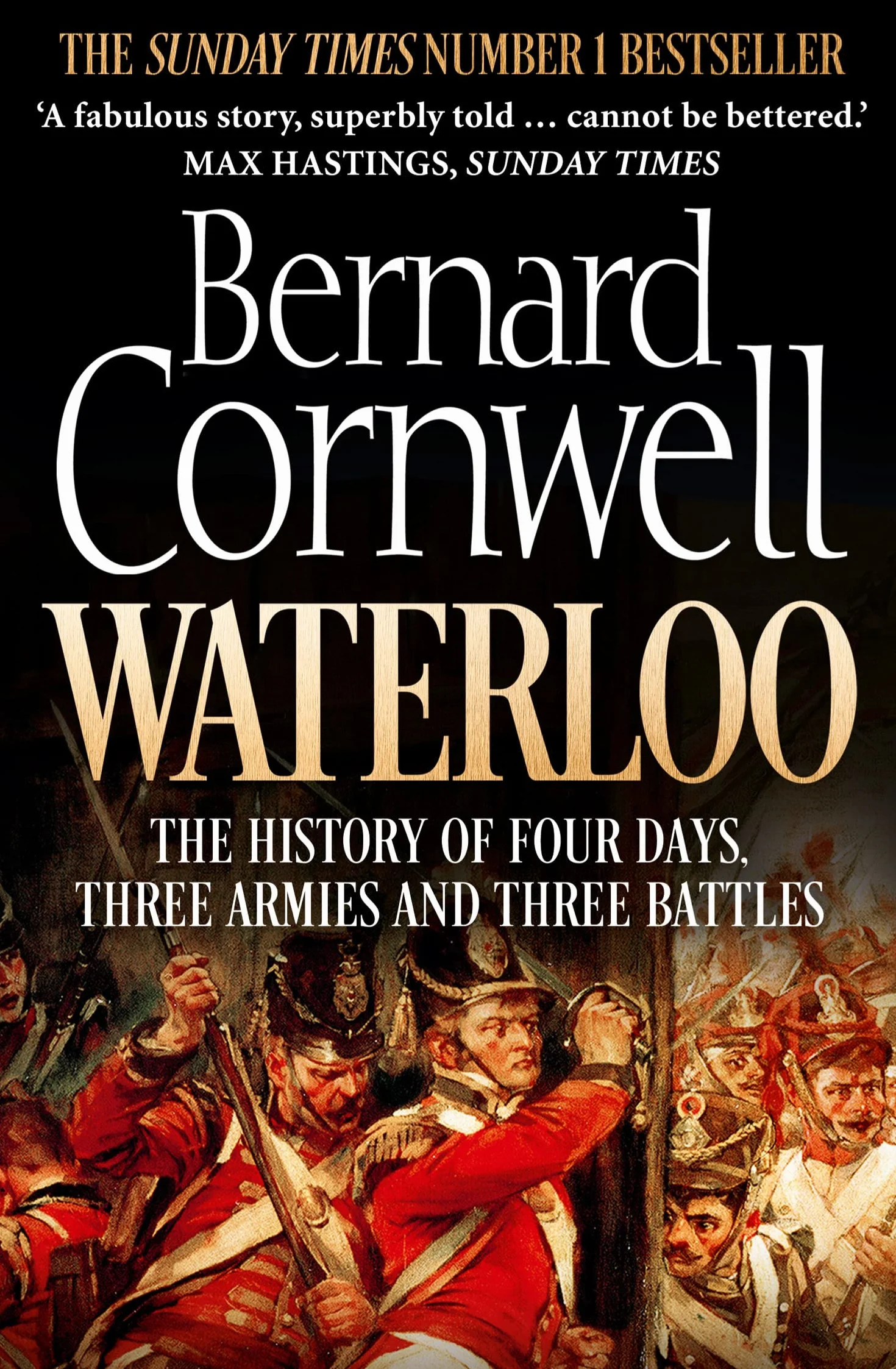 Waterloo: The History of Four Days, Three Armies and Three Battles