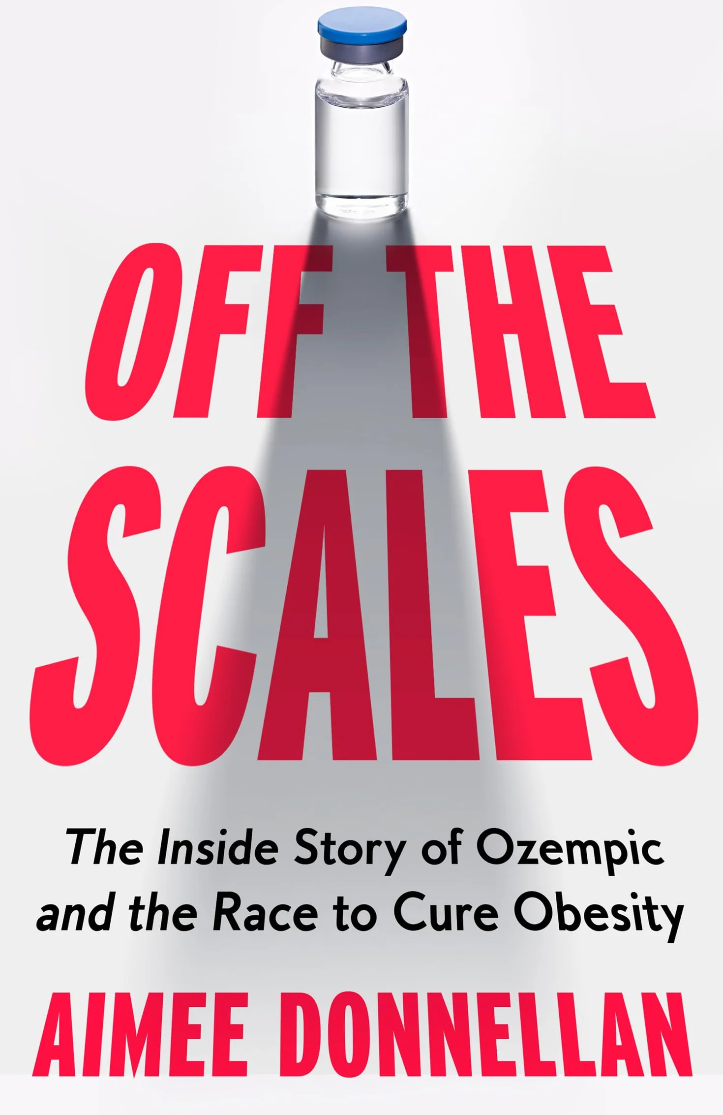 Off the Scales: The Inside Story of Ozempic and the Race to Cure Obesity