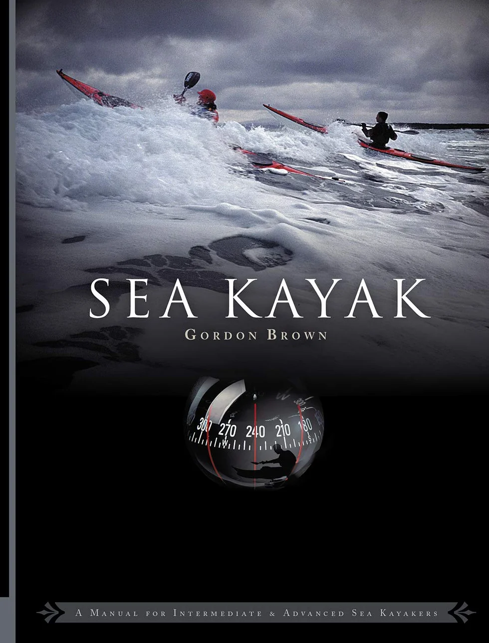 Sea Kayak: A Manual for Intermediate and Advanced Sea Kayakers