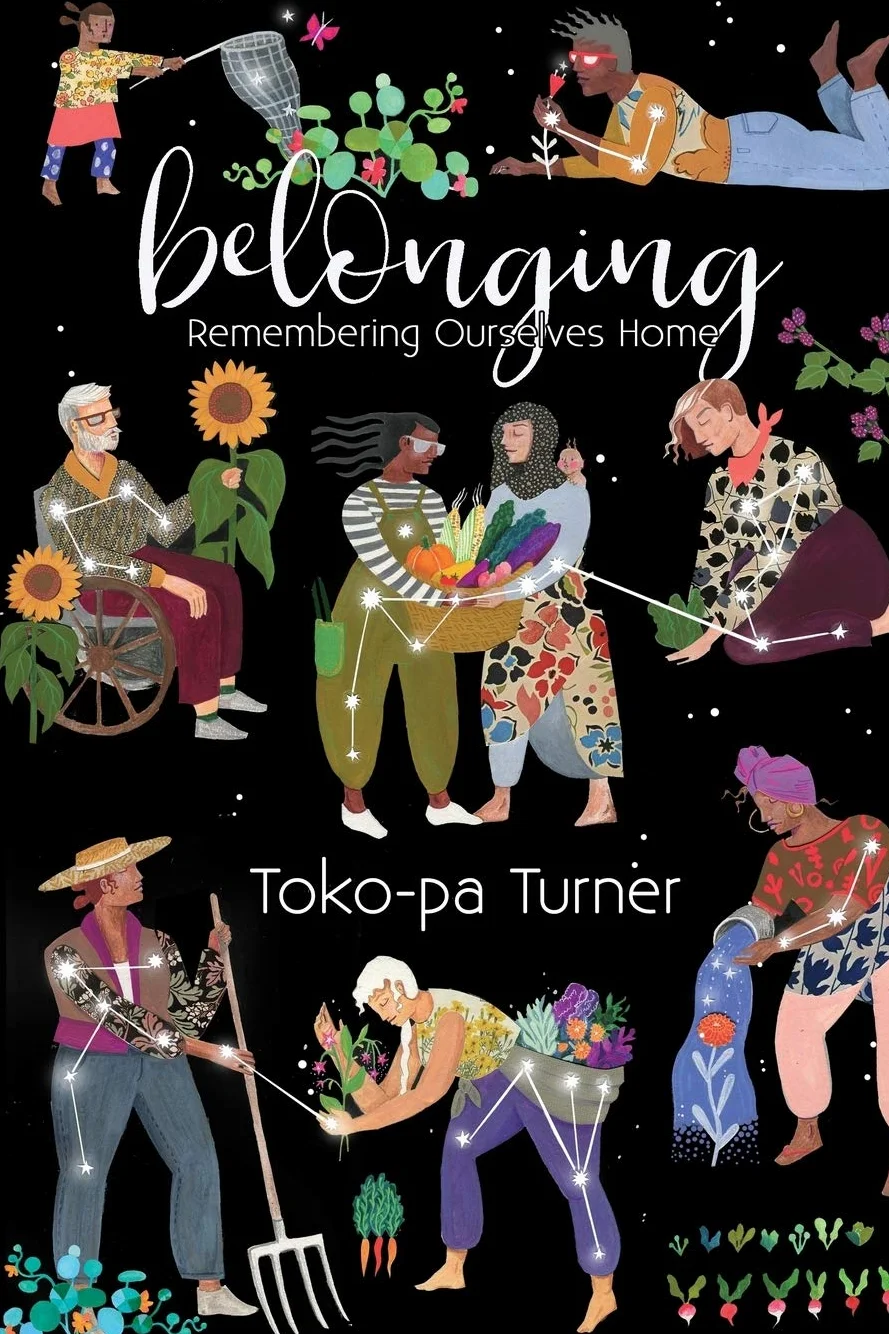 Belonging: Remembering Ourselves Home