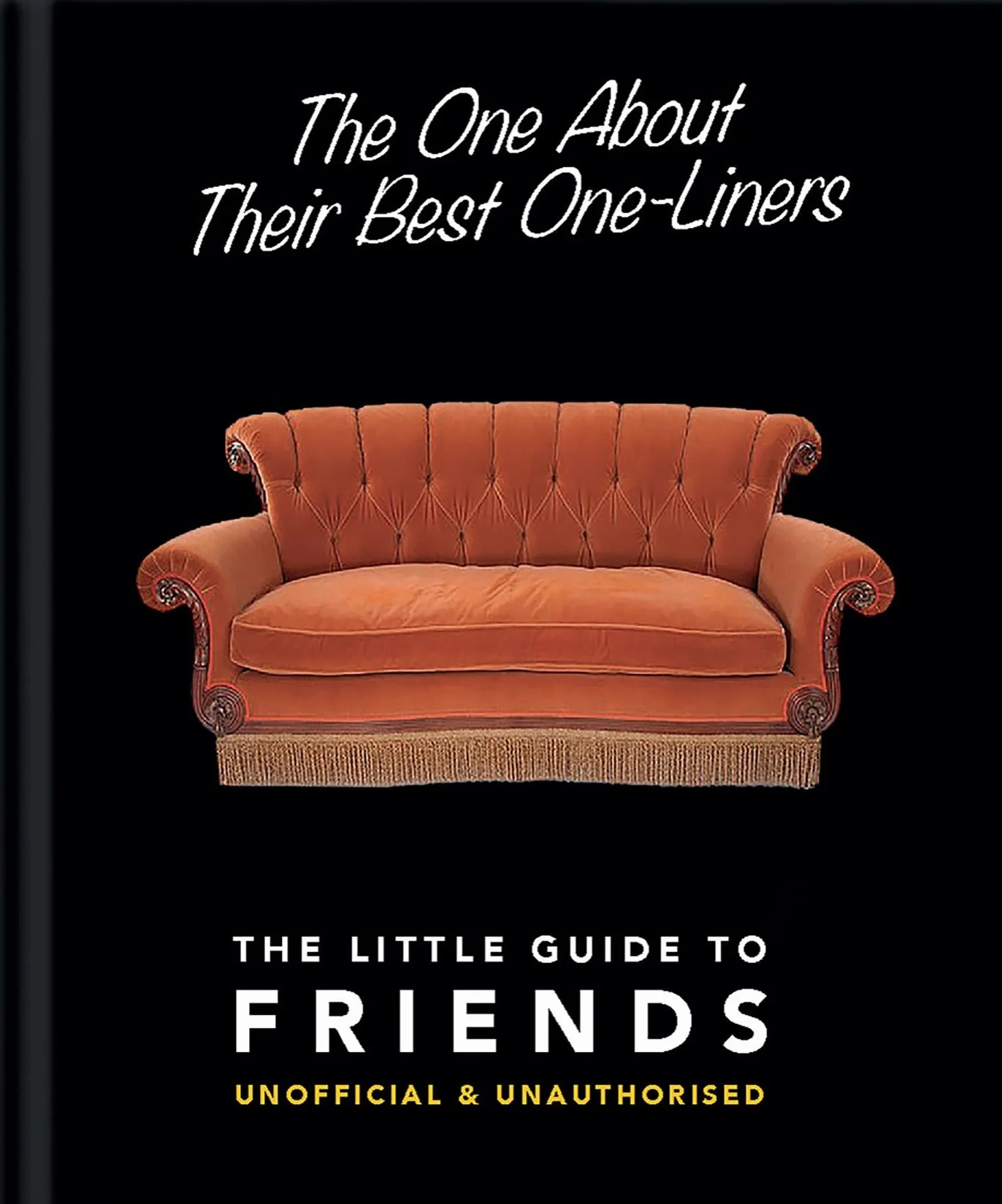 The One about Their Best One-Liners: The Little Guide to Friends-Unofficial & Unauthorized: 2