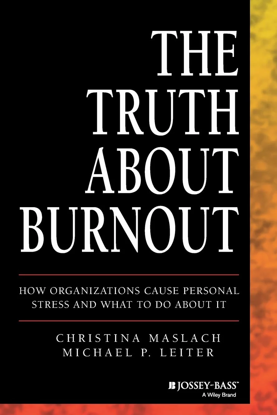 The Truth about Burnout: How Organizations Cause Personal Stress and What to Do about It