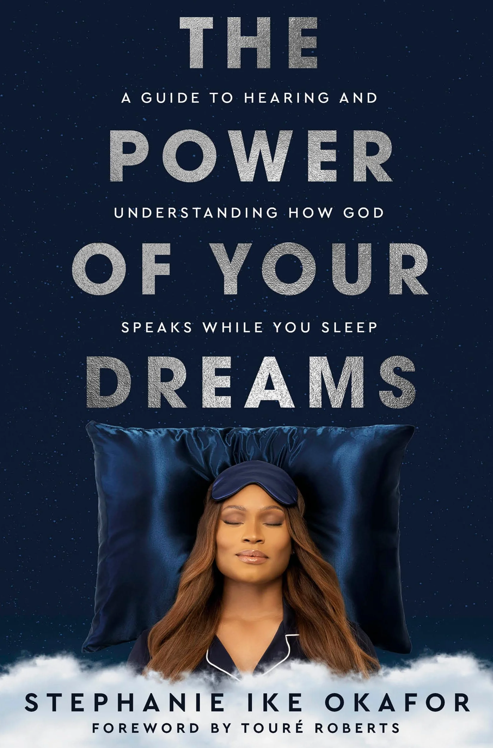 The Power of Your Dreams: A Guide to Hearing and Understanding How God Speaks While You Sleep