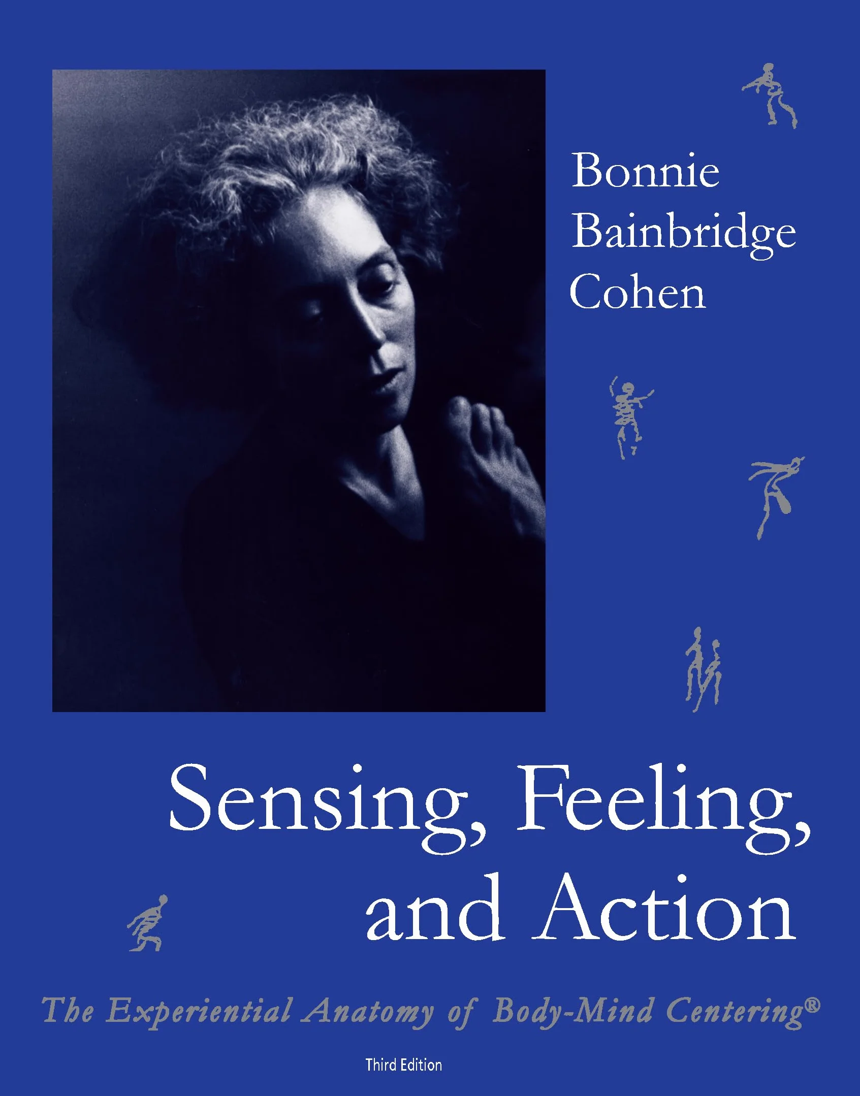 Sensing, Feeling, and Action: The Experiential Anatomy of Body-Mind Centering