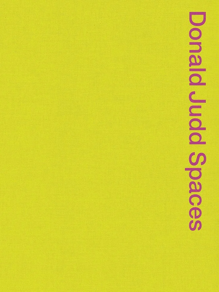 Donald Judd Spaces /anglais: Judd Foundation New York & Texas