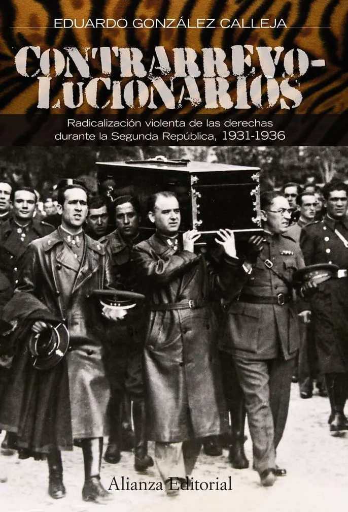Contrarrevolucionarios: Radicalización violenta de las derechas durante la Segunda República, 1931-1936