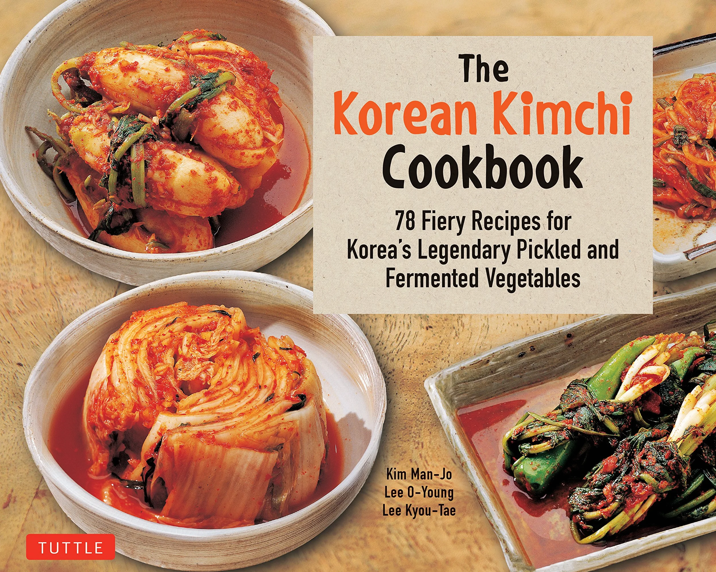 The Korean Kimchi Cookbook: 78 Fiery Recipes for Korea's Legendary Pickled and Fermented Vegetables