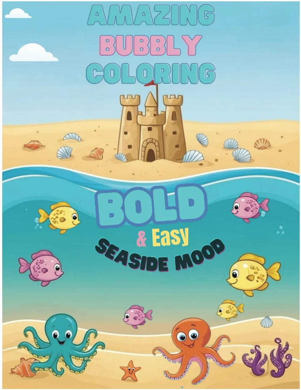 Amazing Bubbly Coloring Bold&Easy Seaside Mood: Coloring Book for Toddlers and Preschool Kids