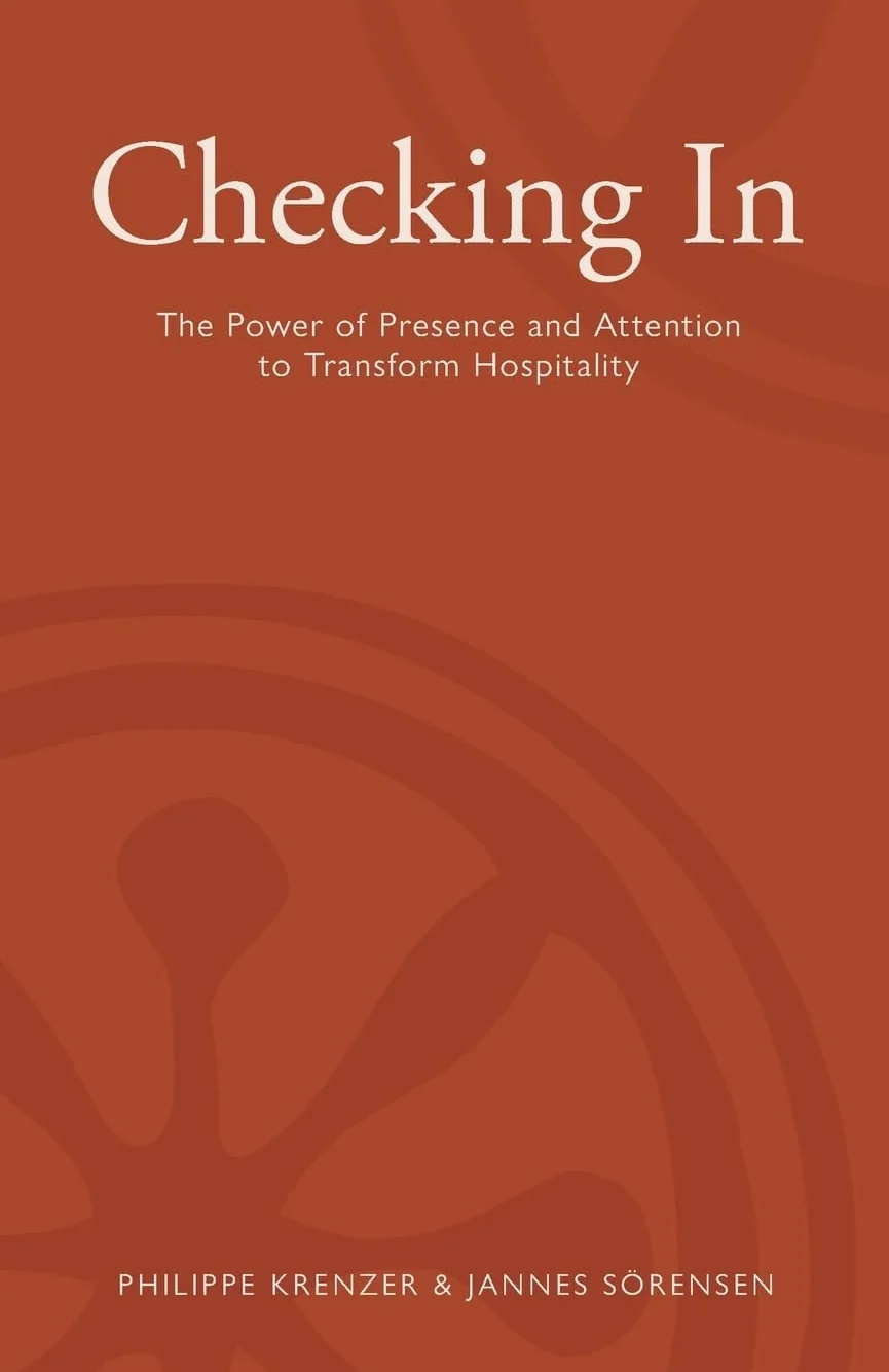 Checking In - The Power of Presence and Attention to Transform Hospitality