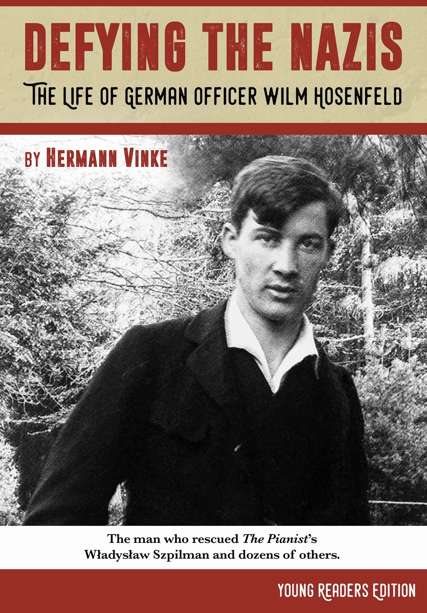 Defying the Nazis: The Story of German Officer Wilm Hosenfeld, Young Readers Edition (Young Readers) (Young Readers)