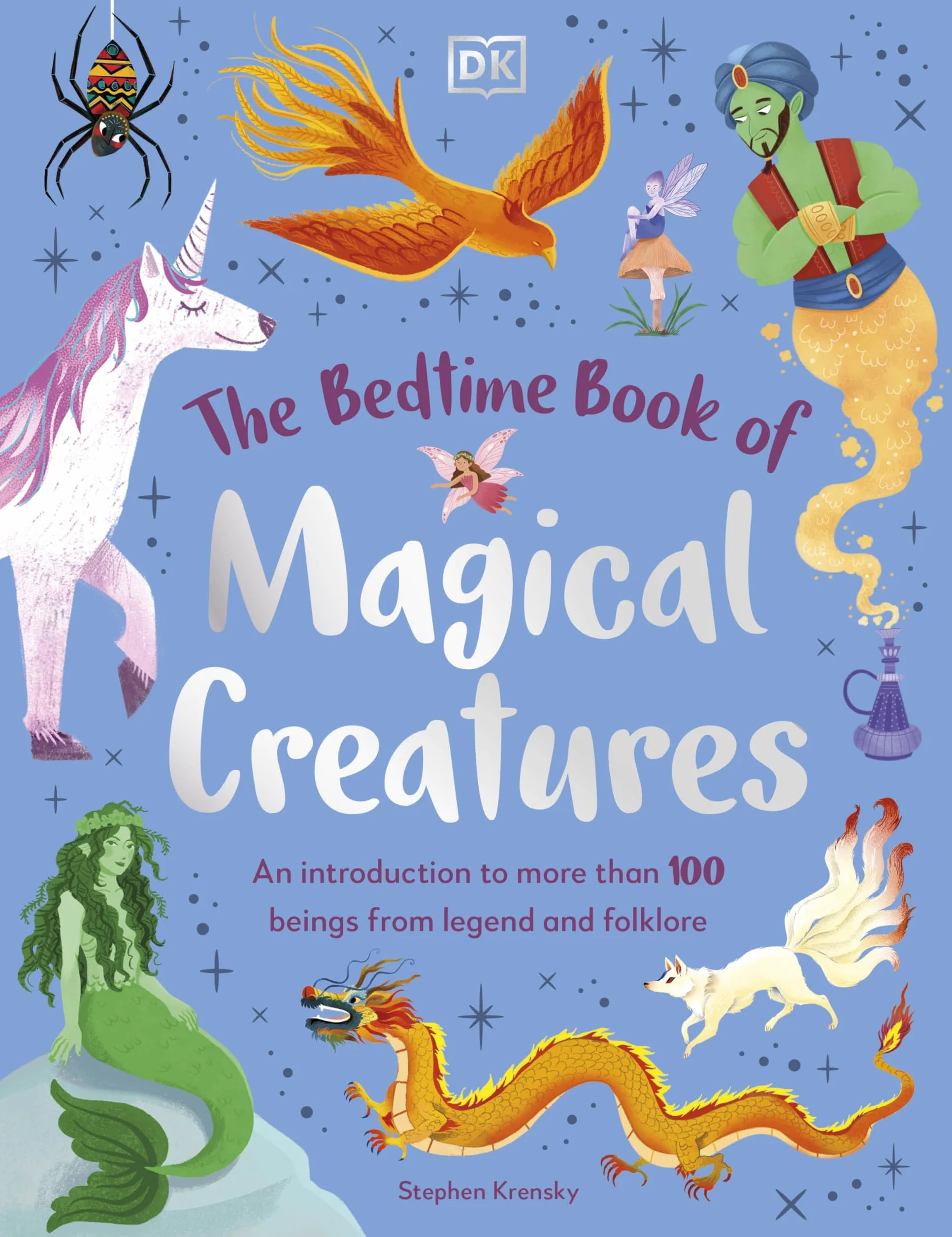 The Bedtime Book of Magical Creatures: An Introduction to More than 100 Creatures from Legend and Folklore