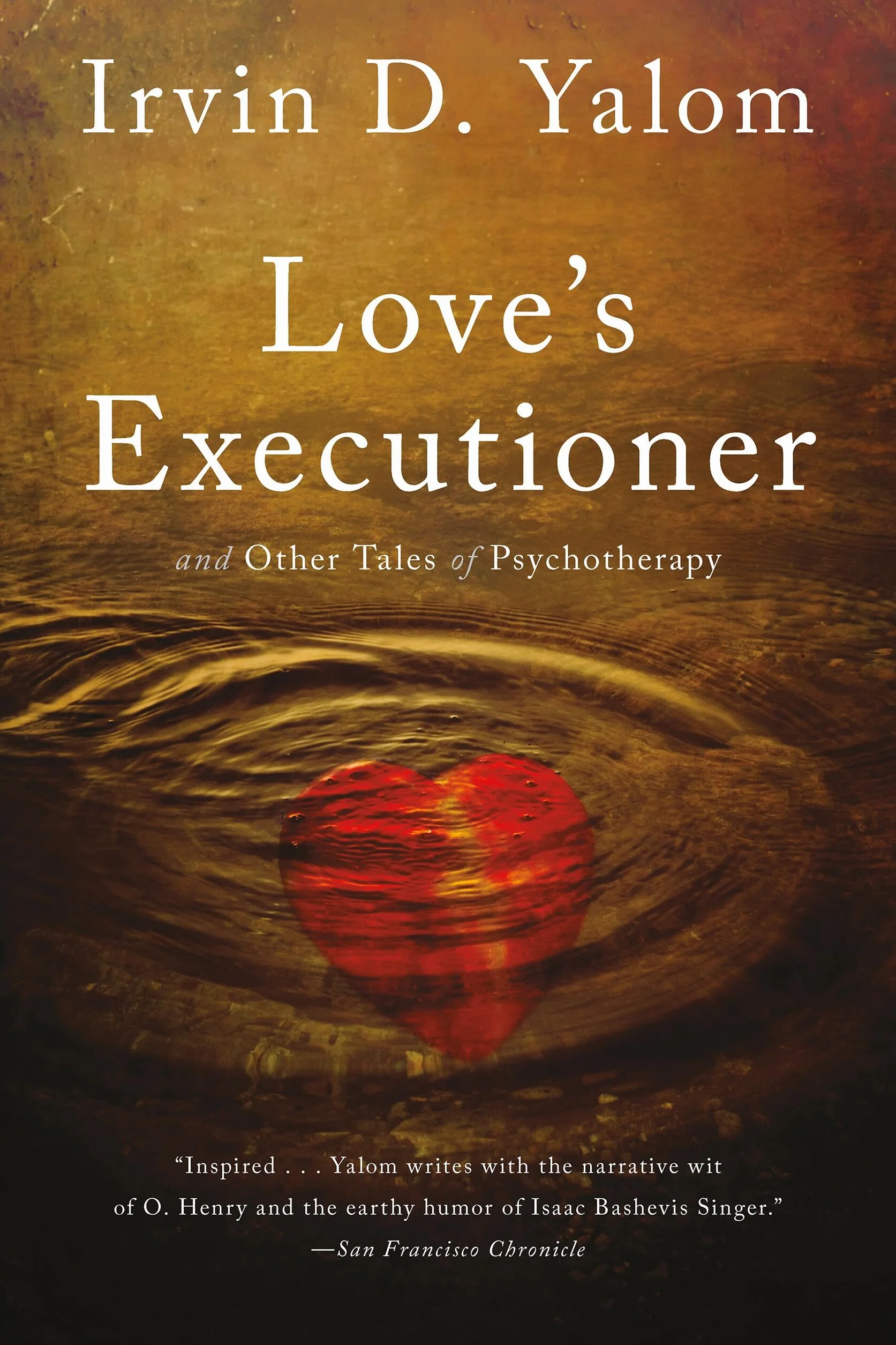 Love's Executioner: And Other Tales of Psychotherapy