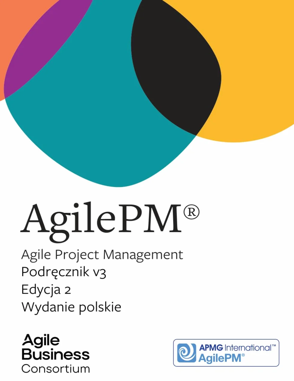 Agile Project Management Podręcznik v3 Edycja 2: Wydanie polskie
