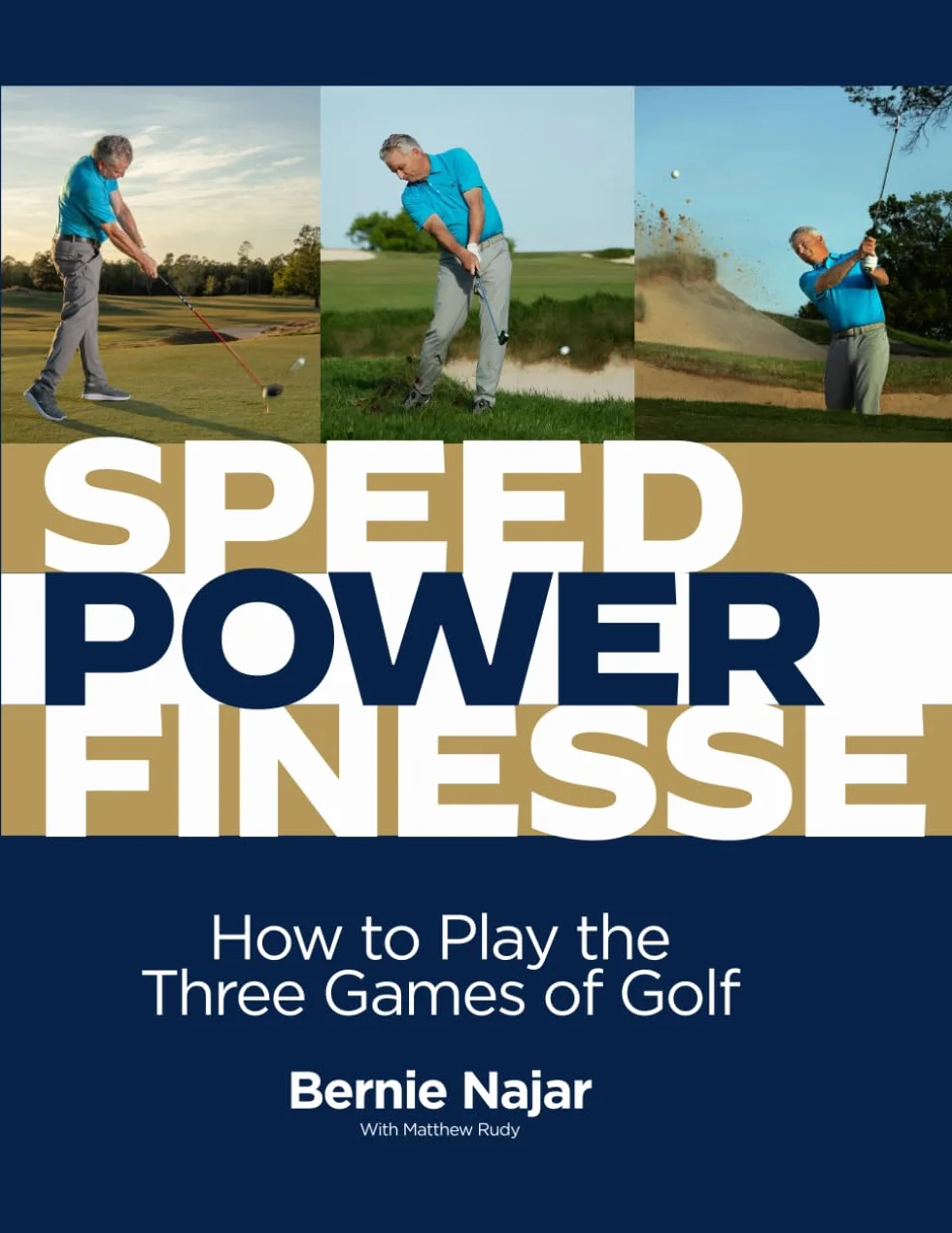 Speed/Power/Finesse: How to Play the Three Games of Golf