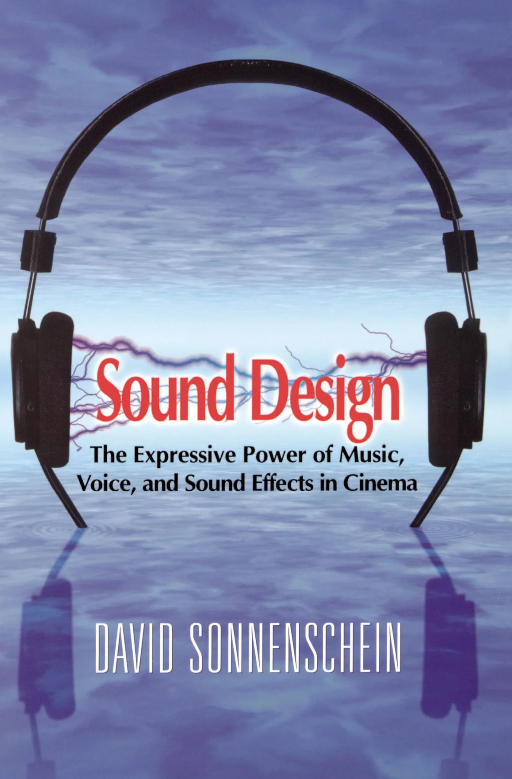 Sound Design: The Expressive Power of Music, Voice and Sound Effects in Cinema