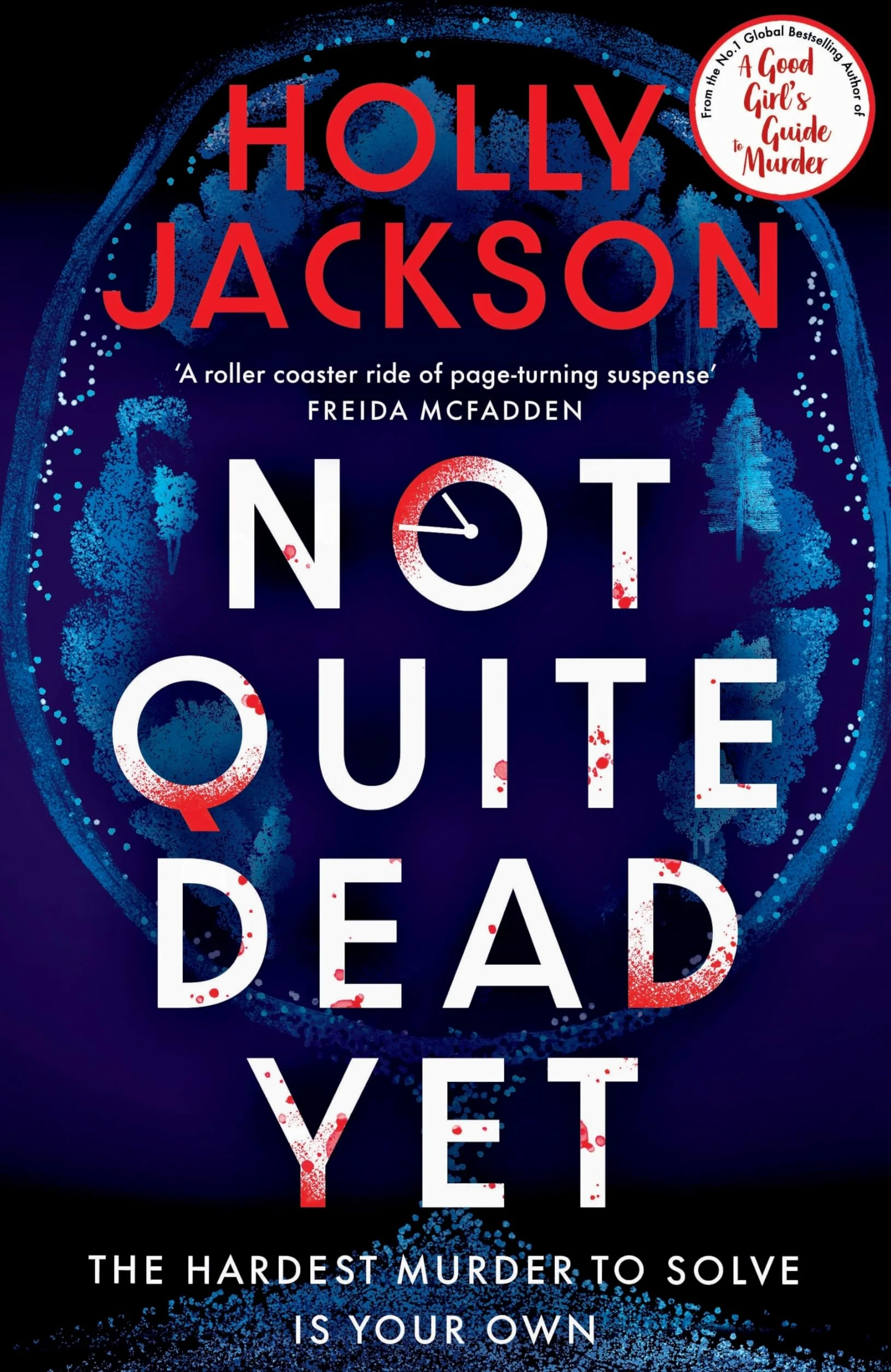Not Quite Dead Yet: Jet Has 7 Days to Solve Her Own Murder - The Addictive Sunday Times Bestselling Thriller from the Author of A Good Girl’s Guide to Murder