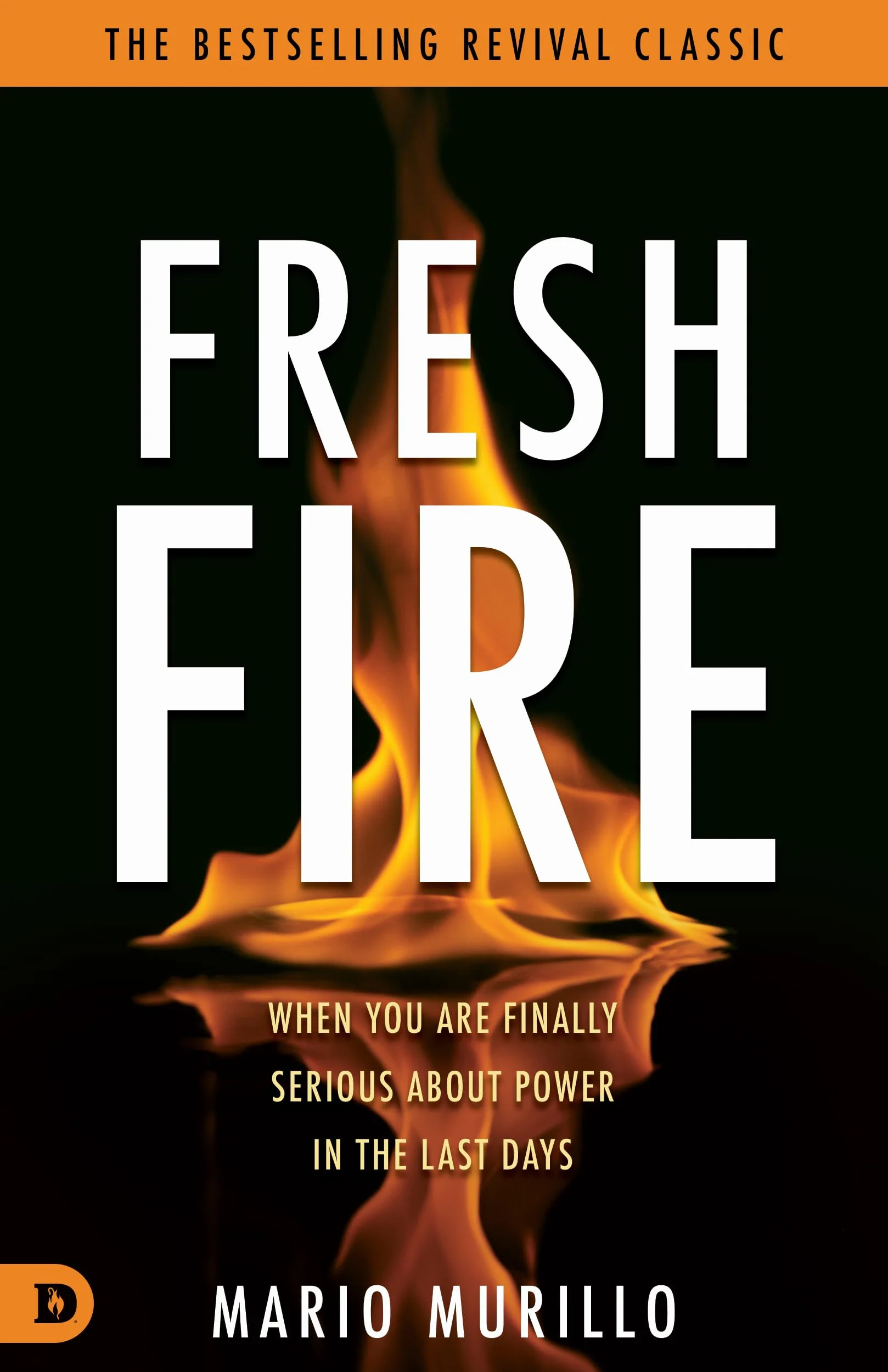 Fresh Fire: When You Are Finally Serious About Power In The End Times