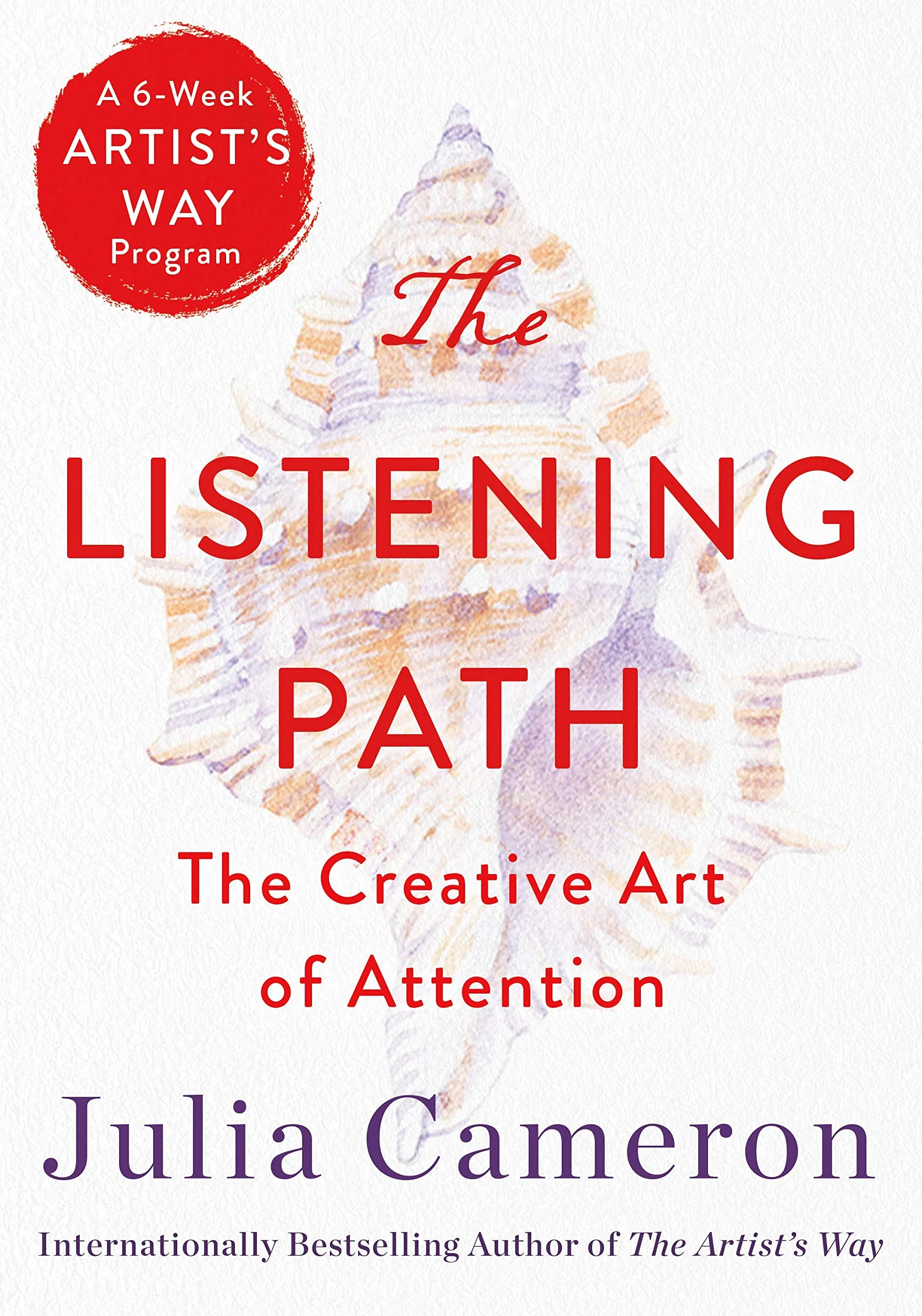 The Listening Path: The Creative Art of Attention (a 6-Week Artist's Way Program)