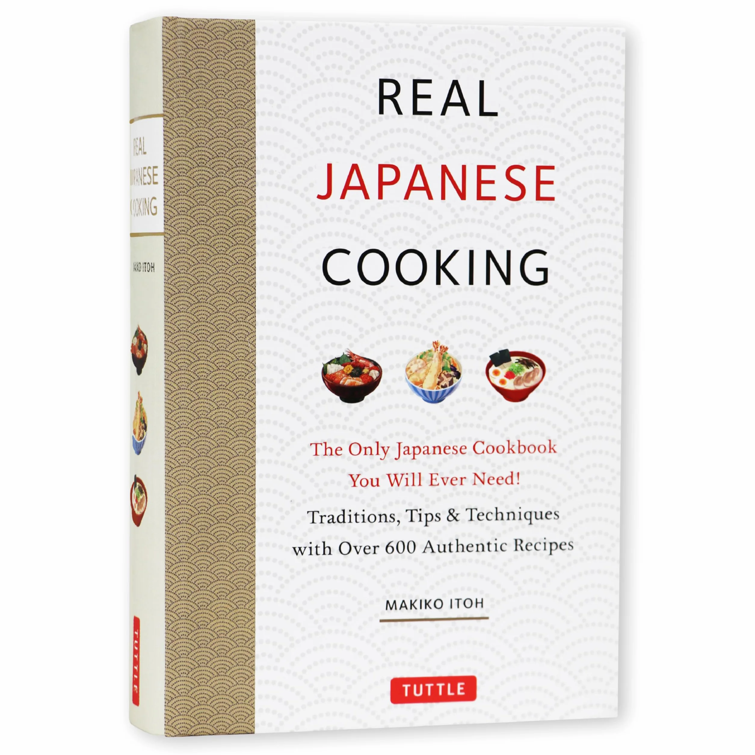 Real Japanese Cooking: Traditions, Tips, Techniques and Over 600 Authentic Recipes